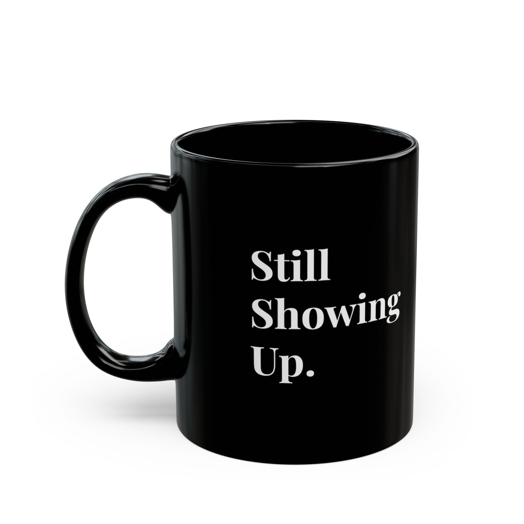 Still Showing Up (Black) — Mug