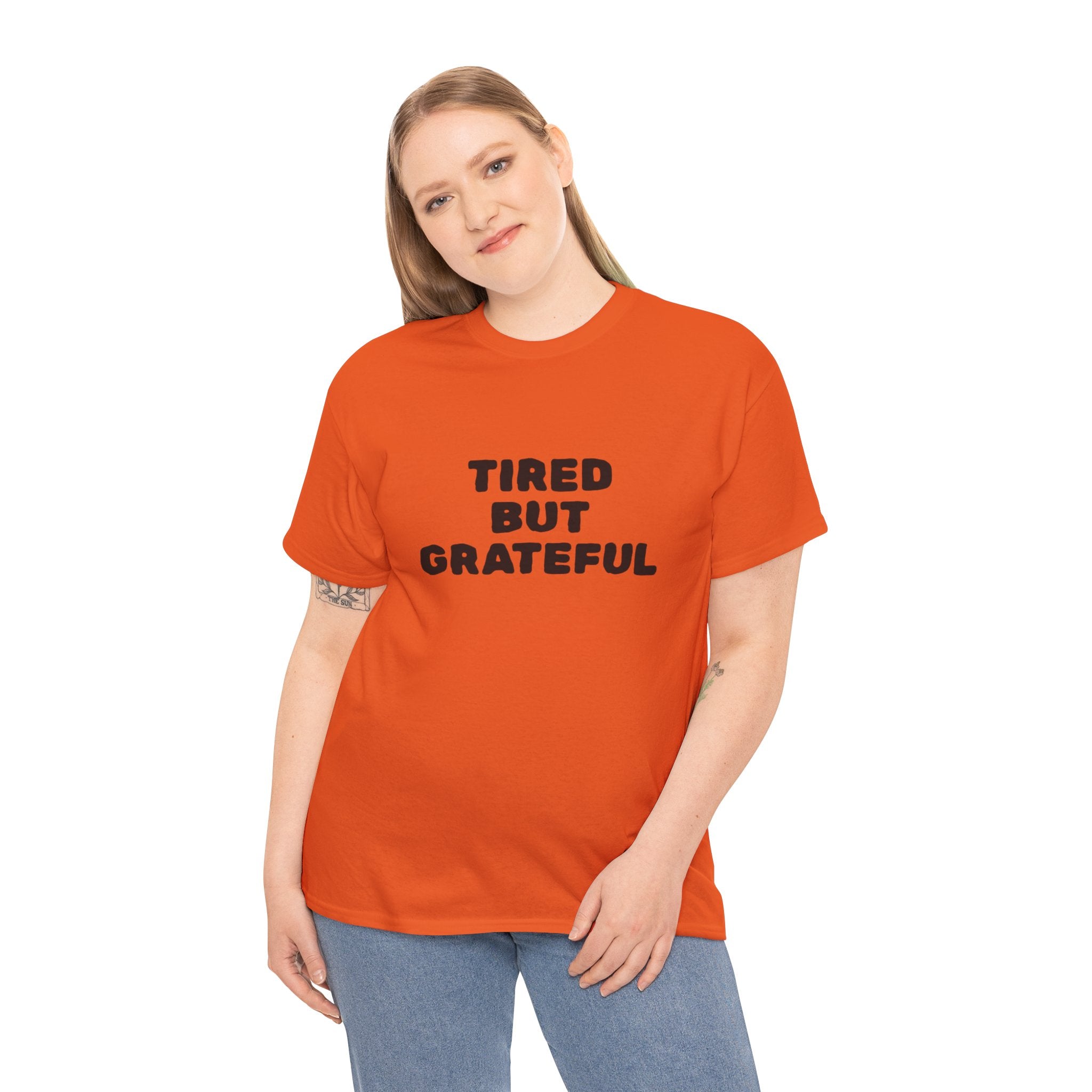Tired But Grateful — T-Shirt