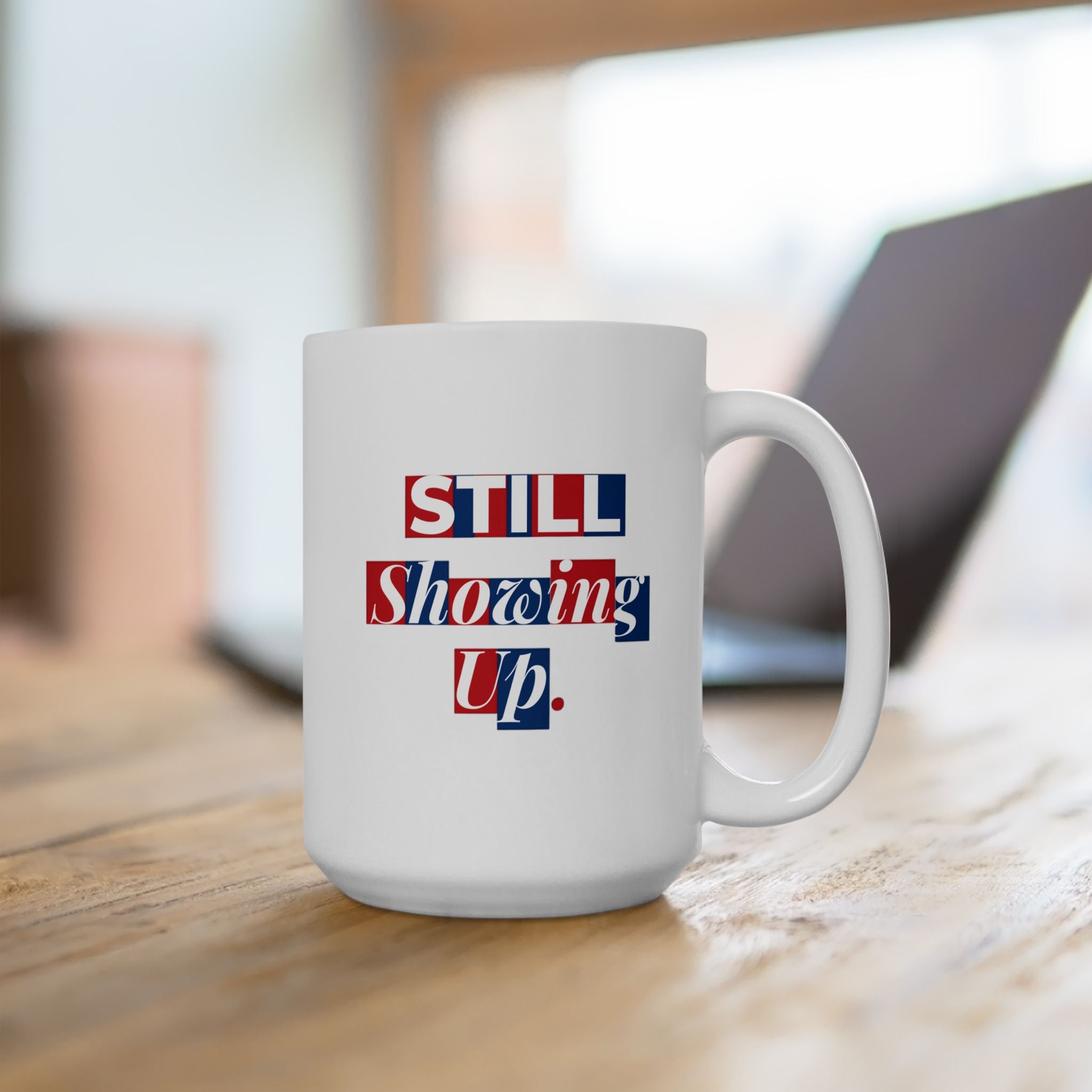 Still Showing Up — Red, White & Blue 15oz Mug