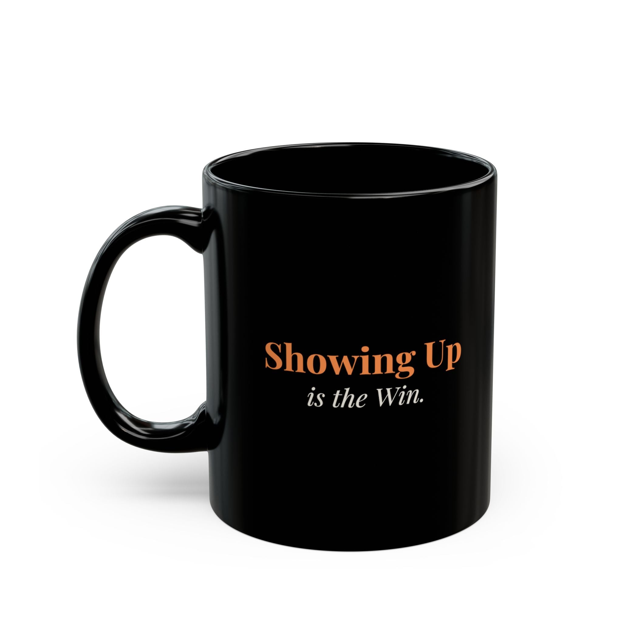 Showing Up is the Win — Mug
