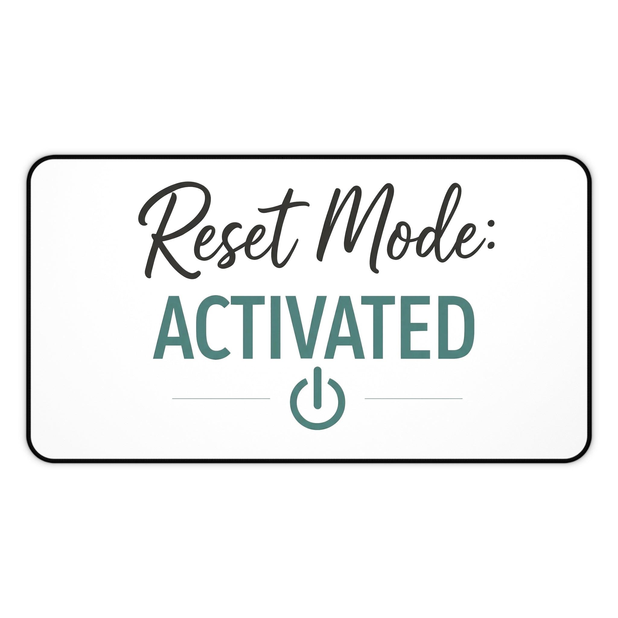 Reset Mode: Activated Desk Mat