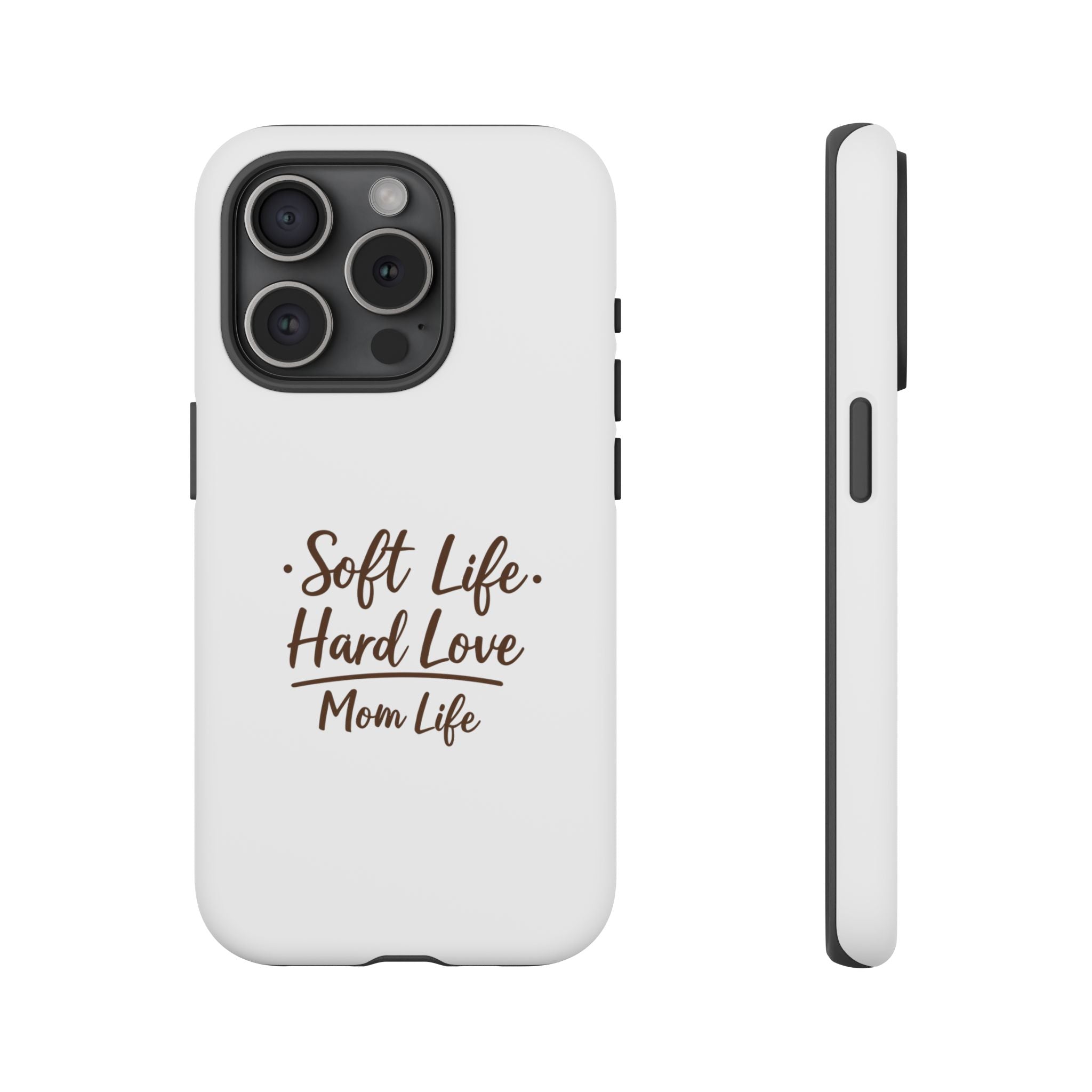 Soft Life Hard Love phone case - phone case - empowering mom gift