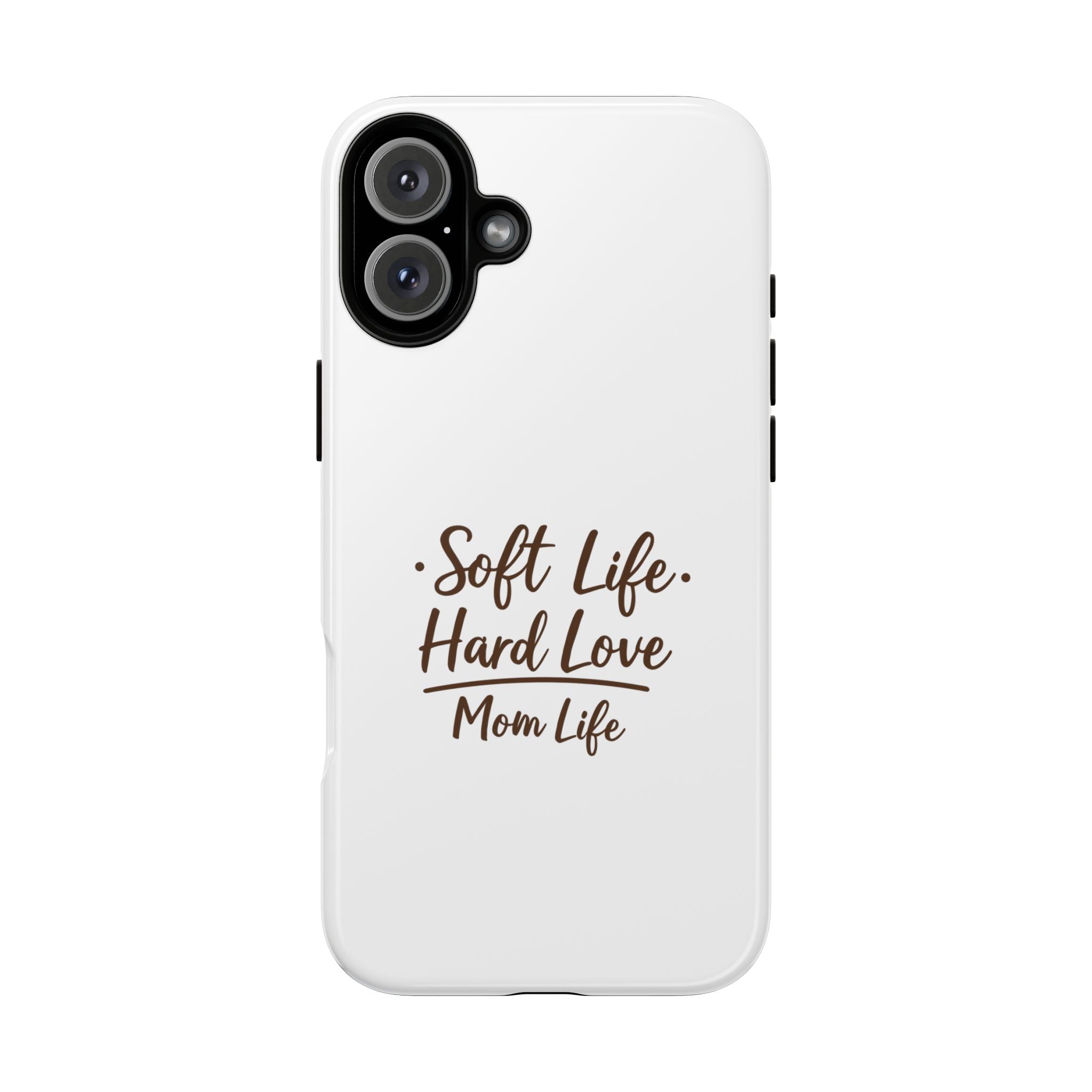 Soft Life Hard Love phone case - phone case - empowering mom gift
