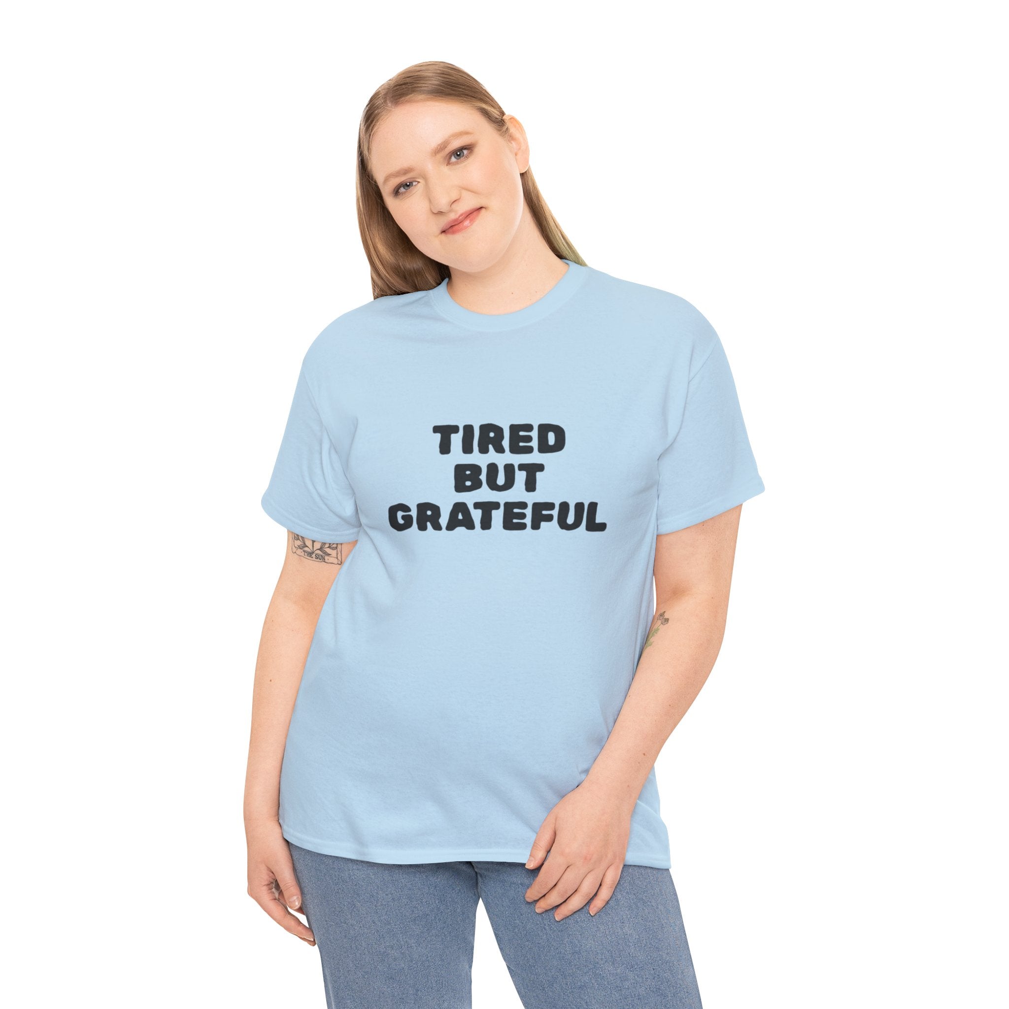 Tired But Grateful — T-Shirt