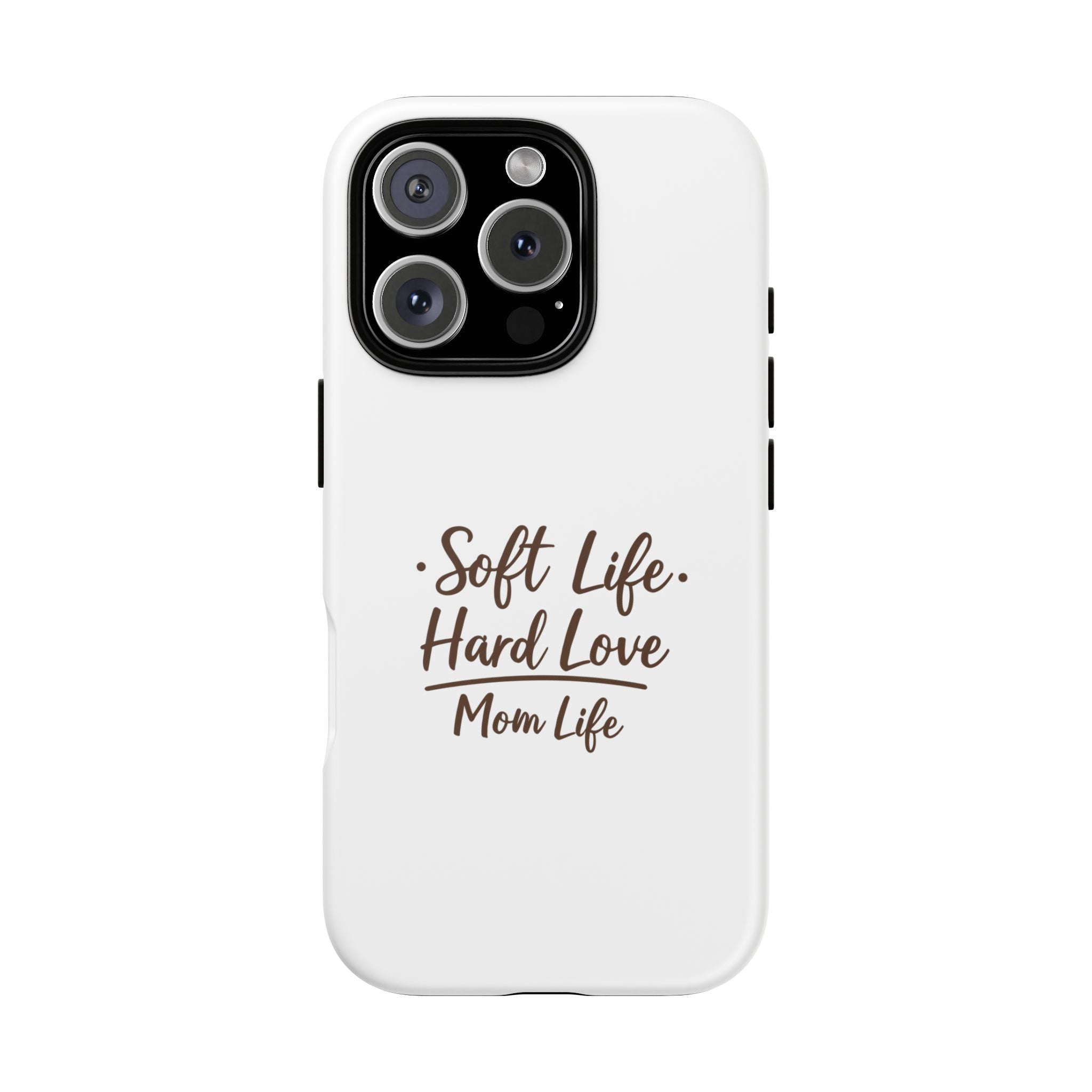Soft Life Hard Love phone case - phone case - empowering mom gift