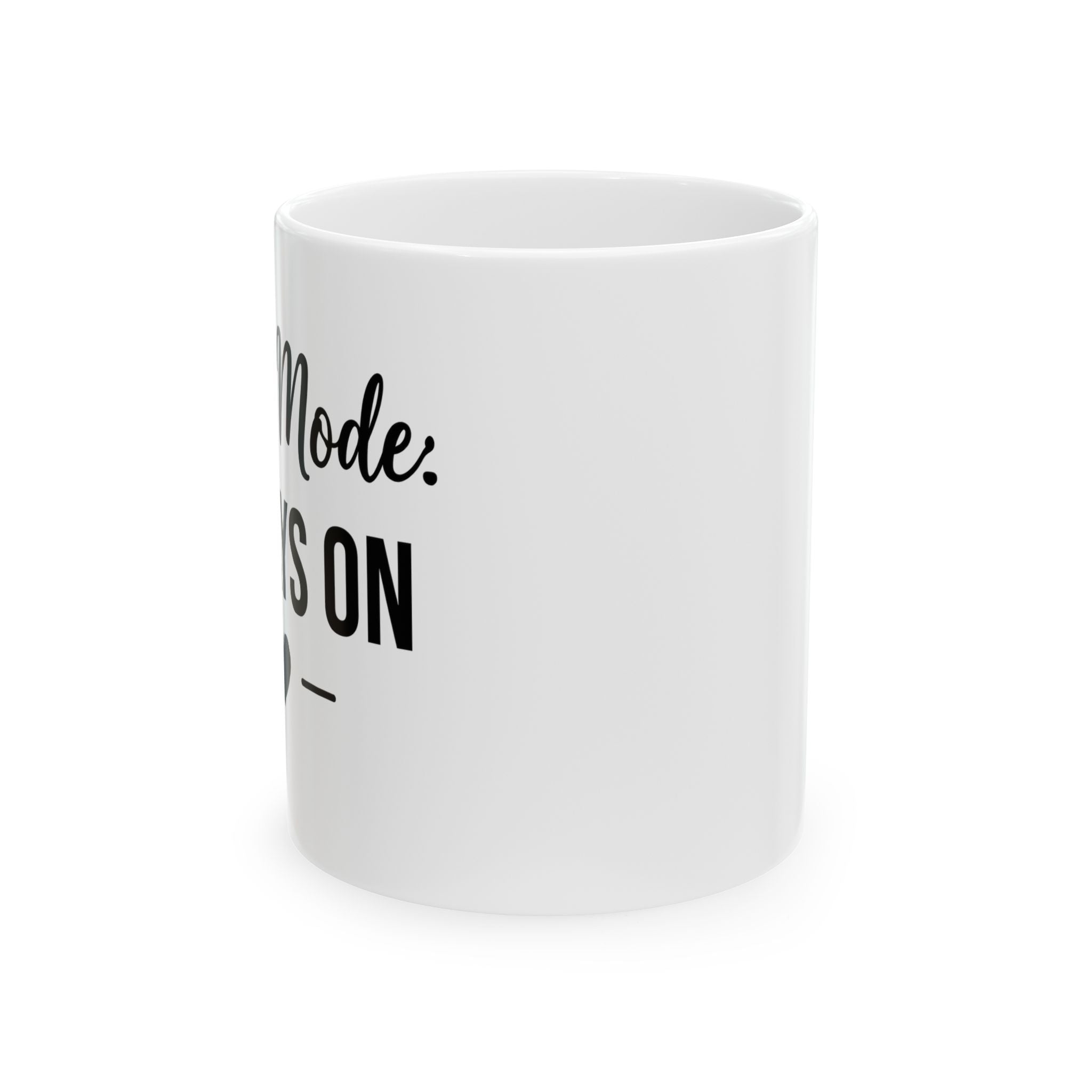 Mom Mode Always On ceramic mug - mug - funny gift for moms