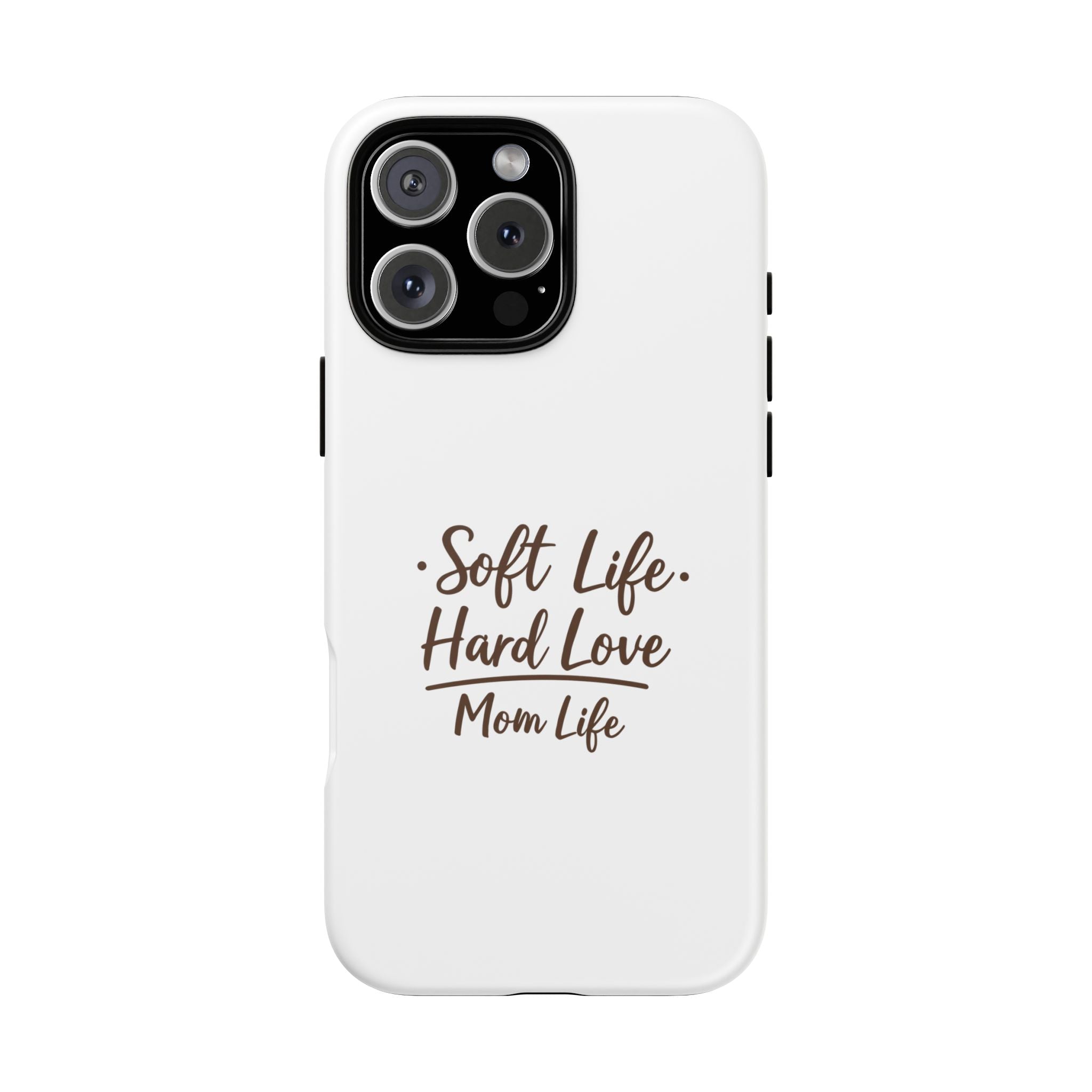 Soft Life Hard Love phone case - phone case - empowering mom gift