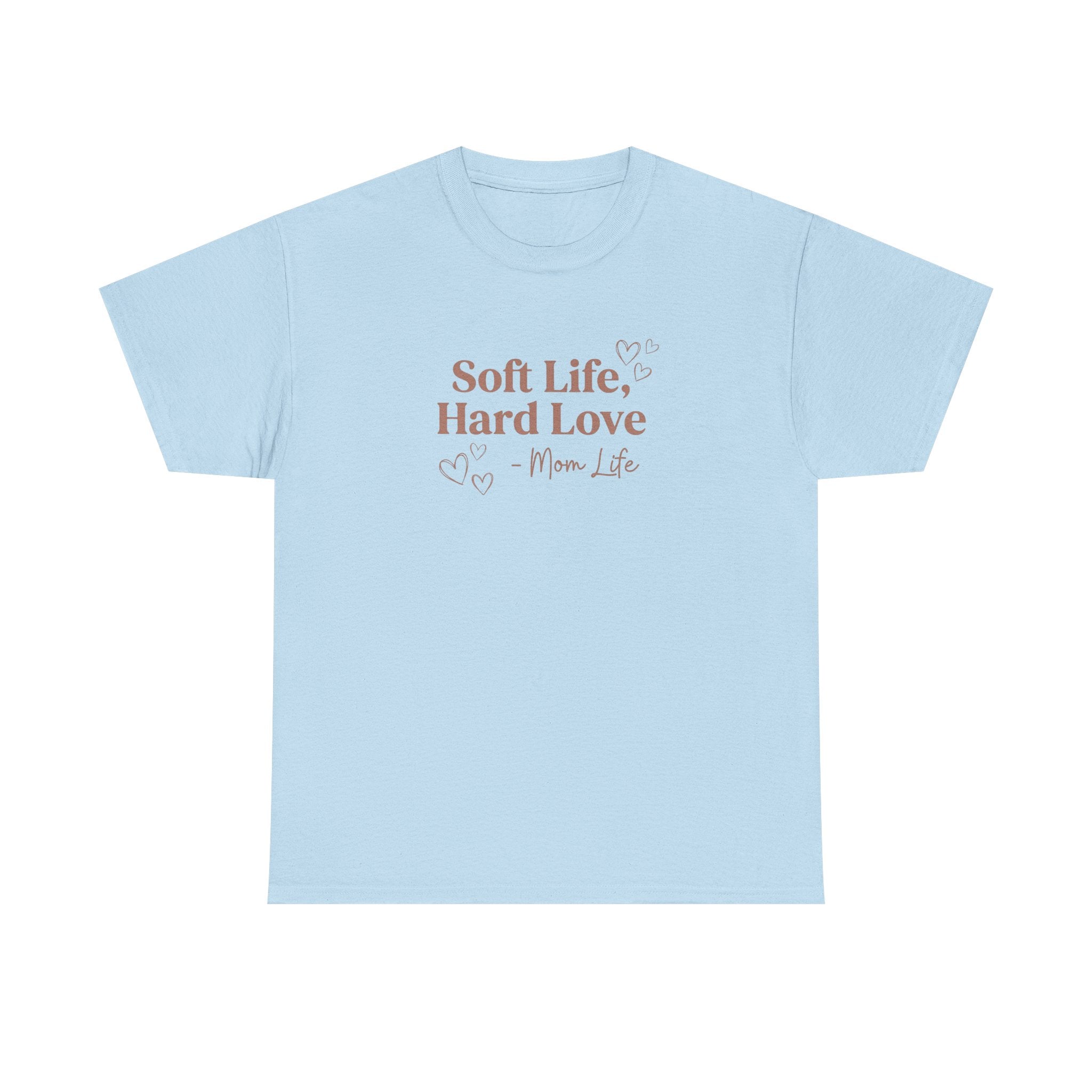 "Soft Life, Hard Love" T-Shirt