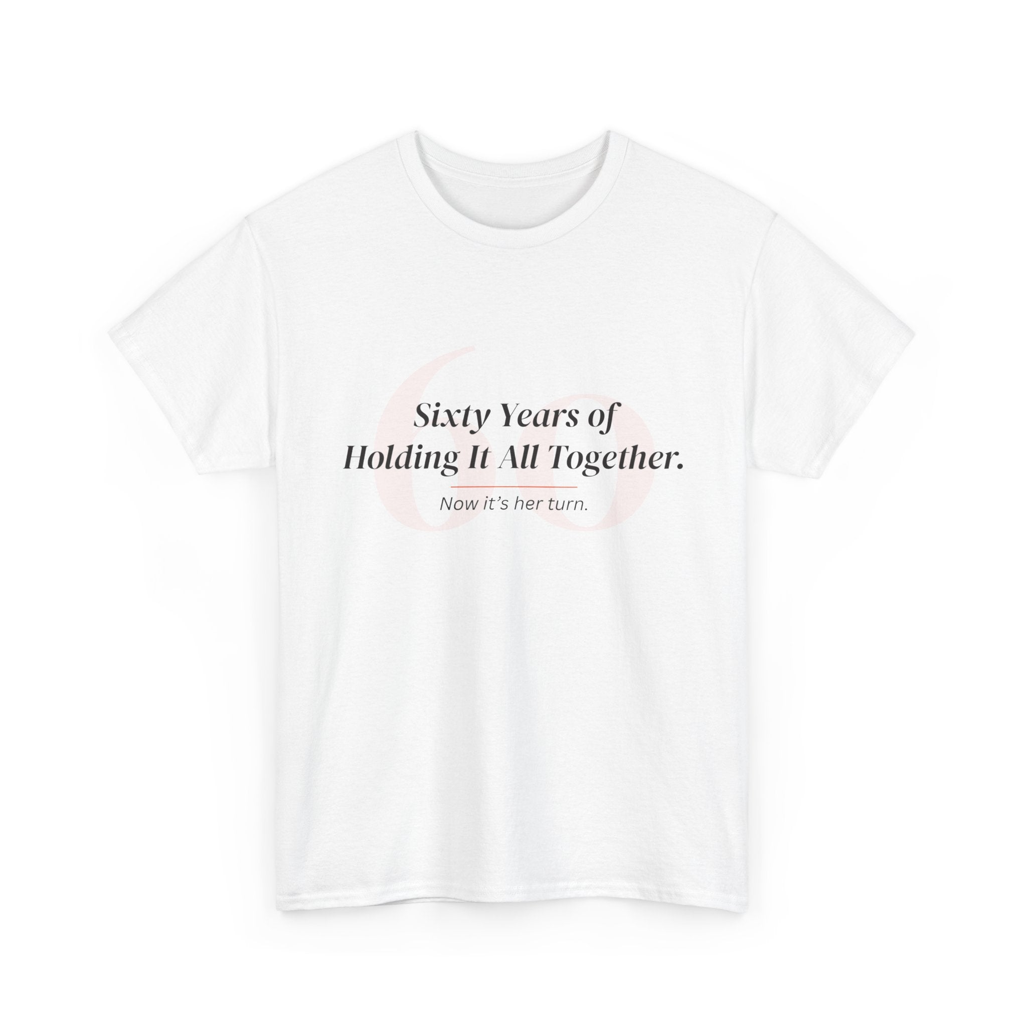 Sixty Years of Holding It All Together — T-Shirt