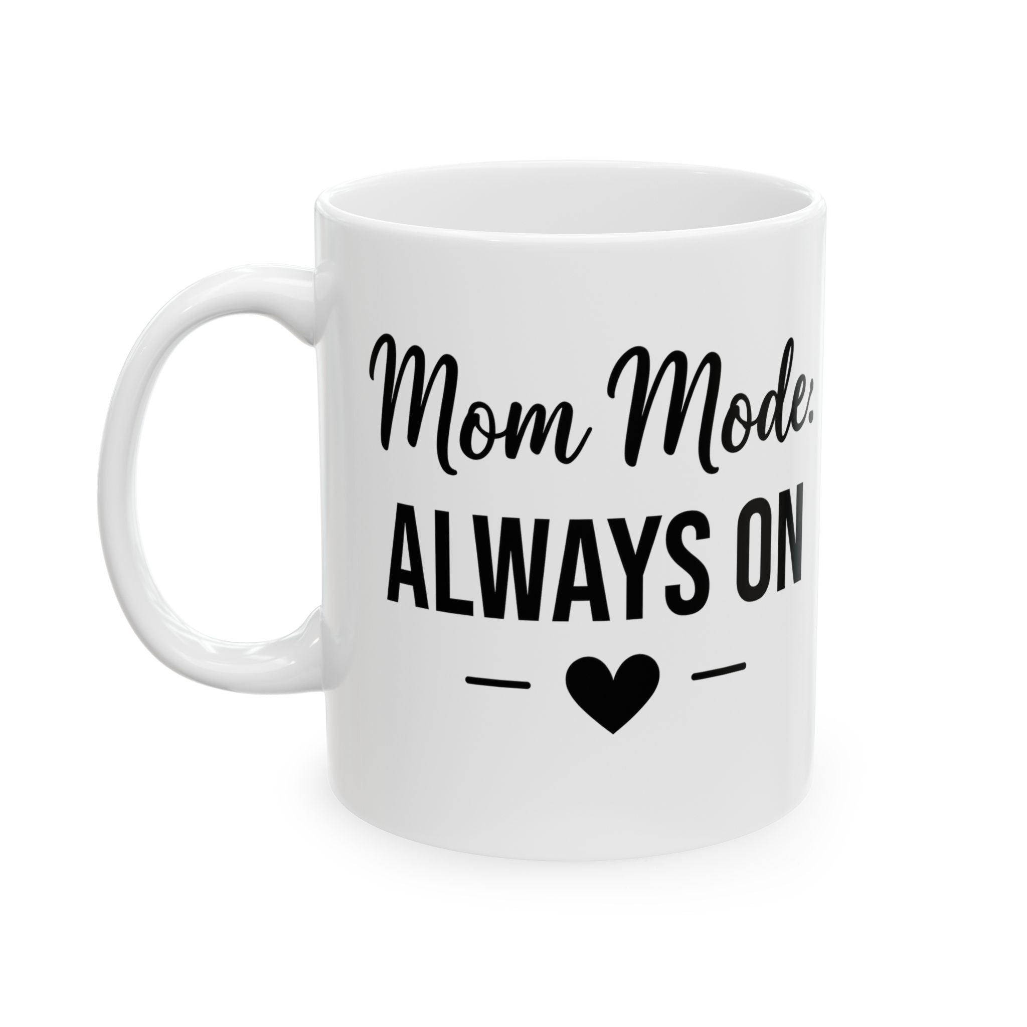 "Mom Mode: Always On" Ceramic Mug