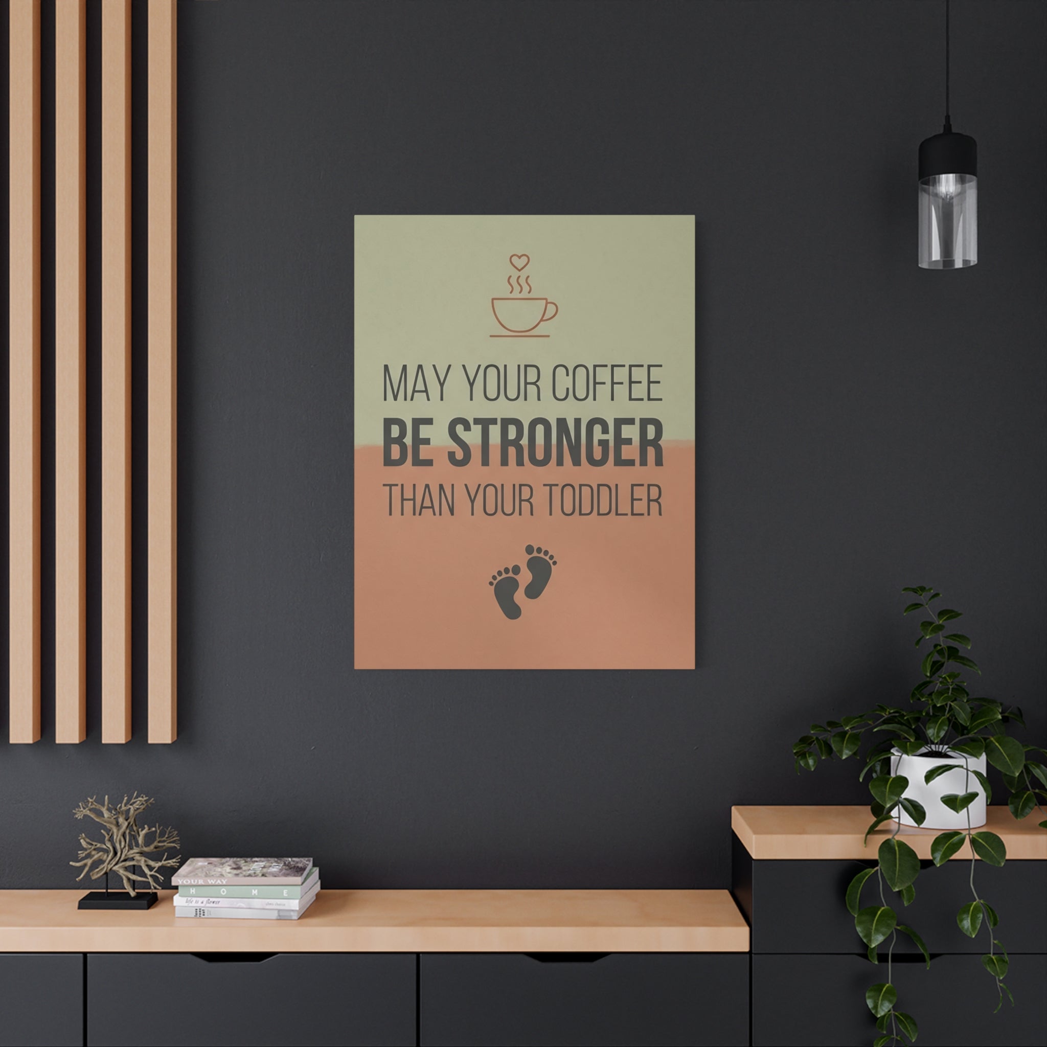 May Your Coffee Be Stronger Than Your Toddler