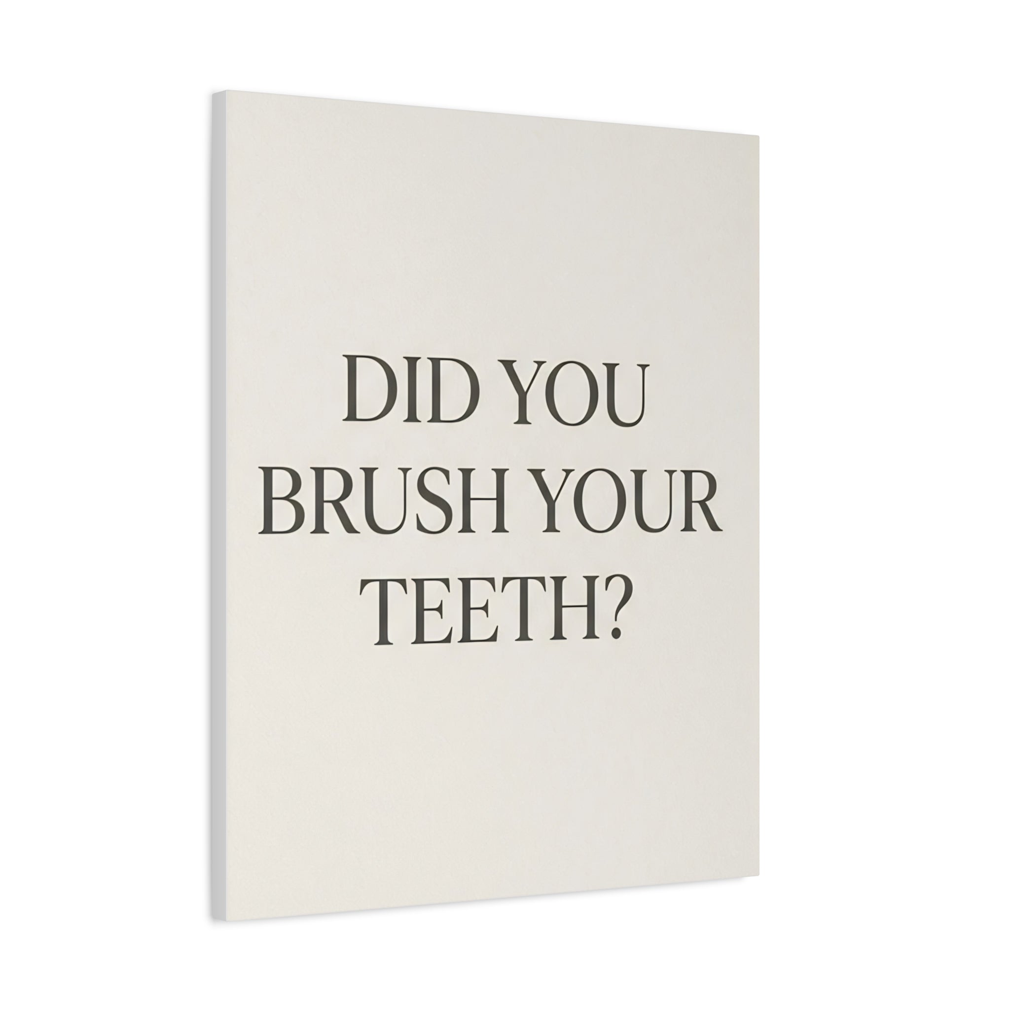 Did You Brush Your Teeth?