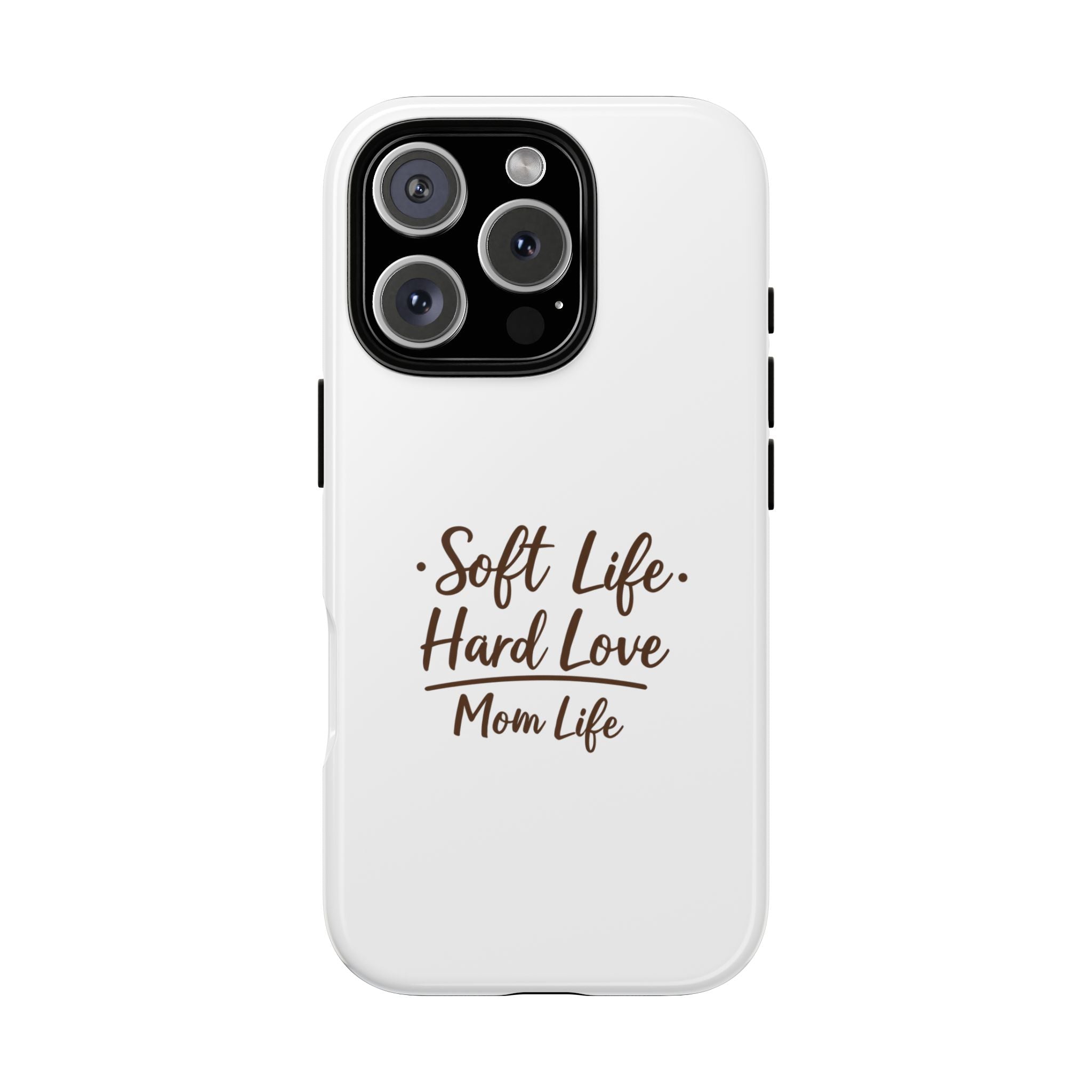 Soft Life Hard Love phone case - phone case - empowering mom gift