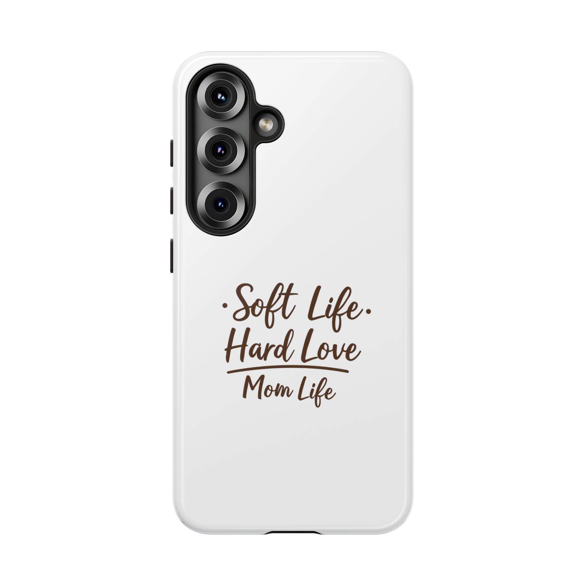 Soft Life Hard Love phone case - phone case - empowering mom gift