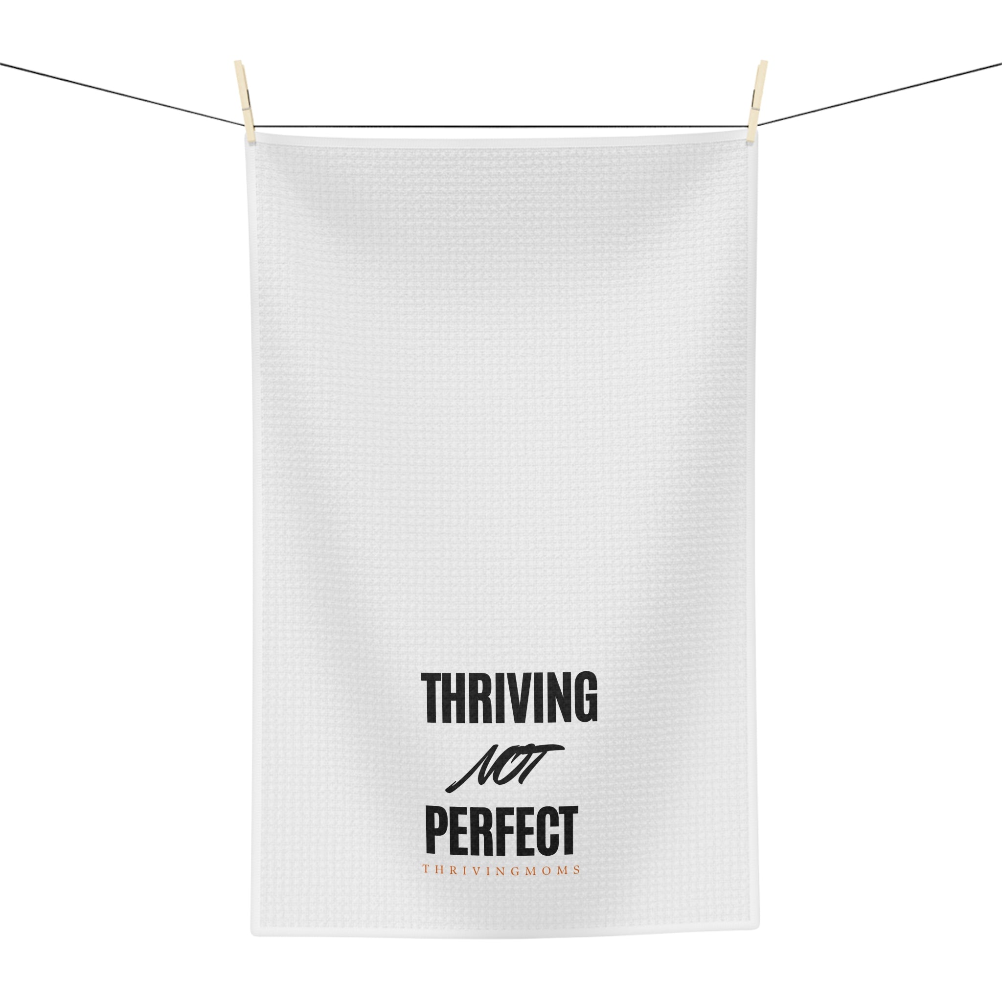 Thriving Not Perfect — Kitchen Towel