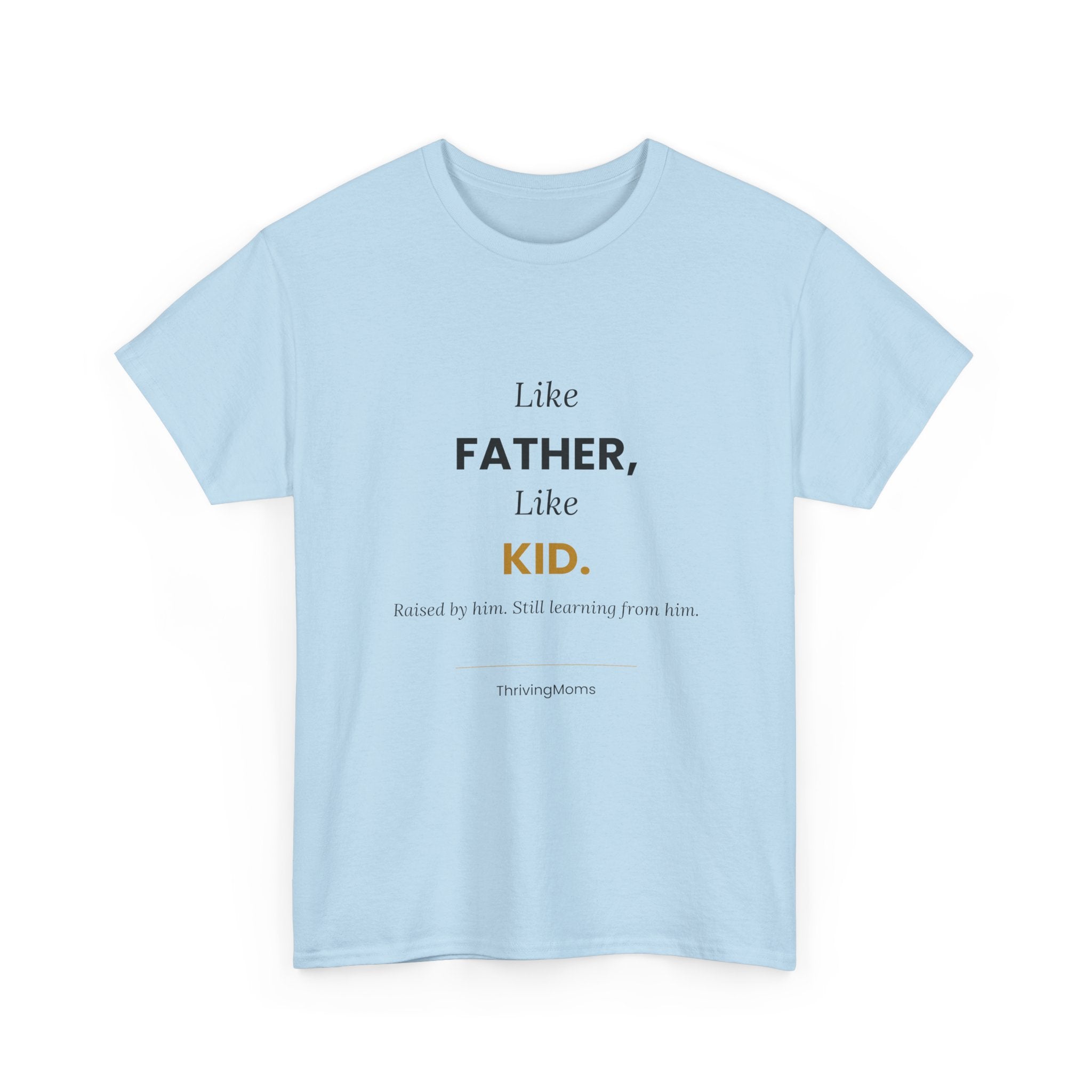 Like Father, Like Kid — T-Shirt
