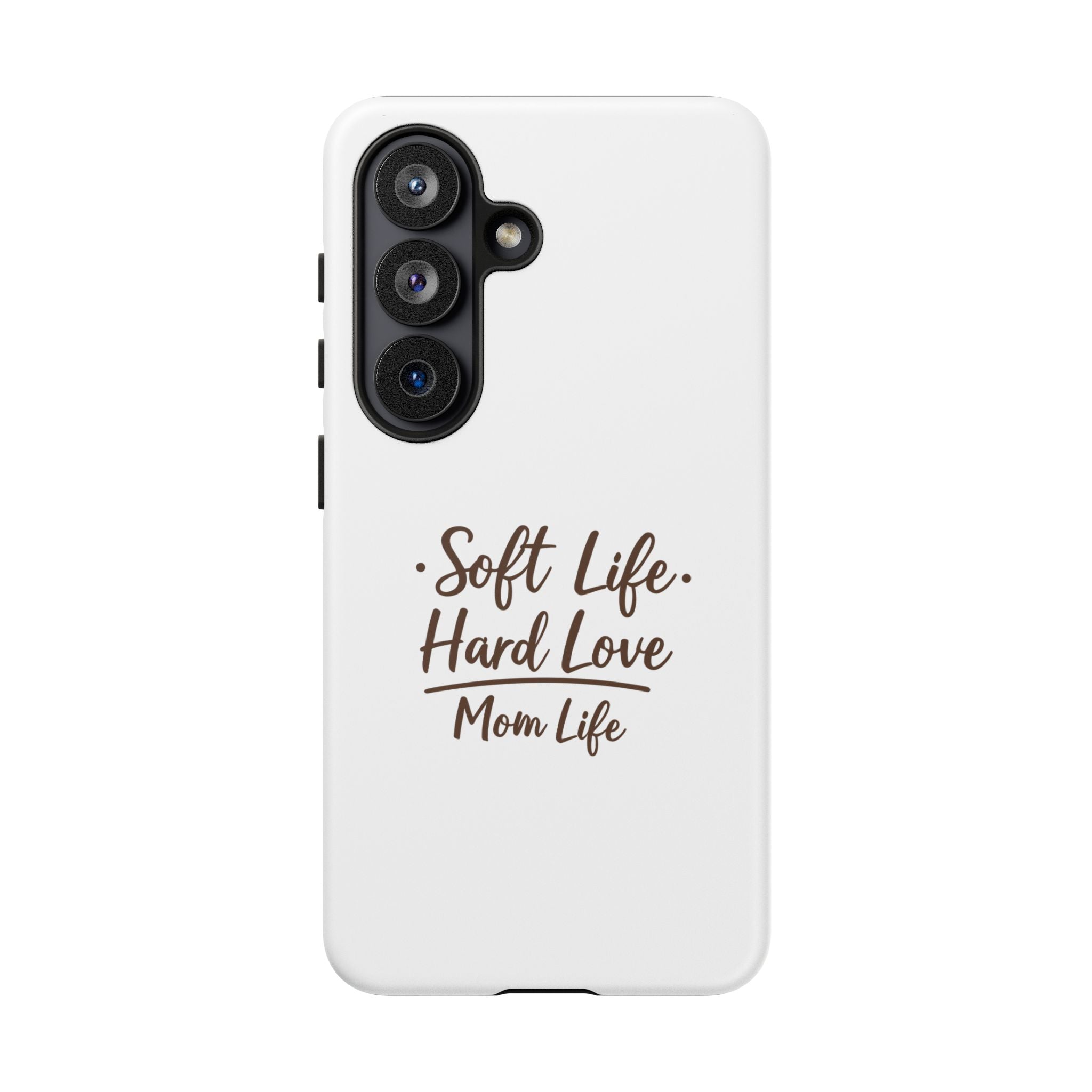Soft Life Hard Love phone case - phone case - empowering mom gift