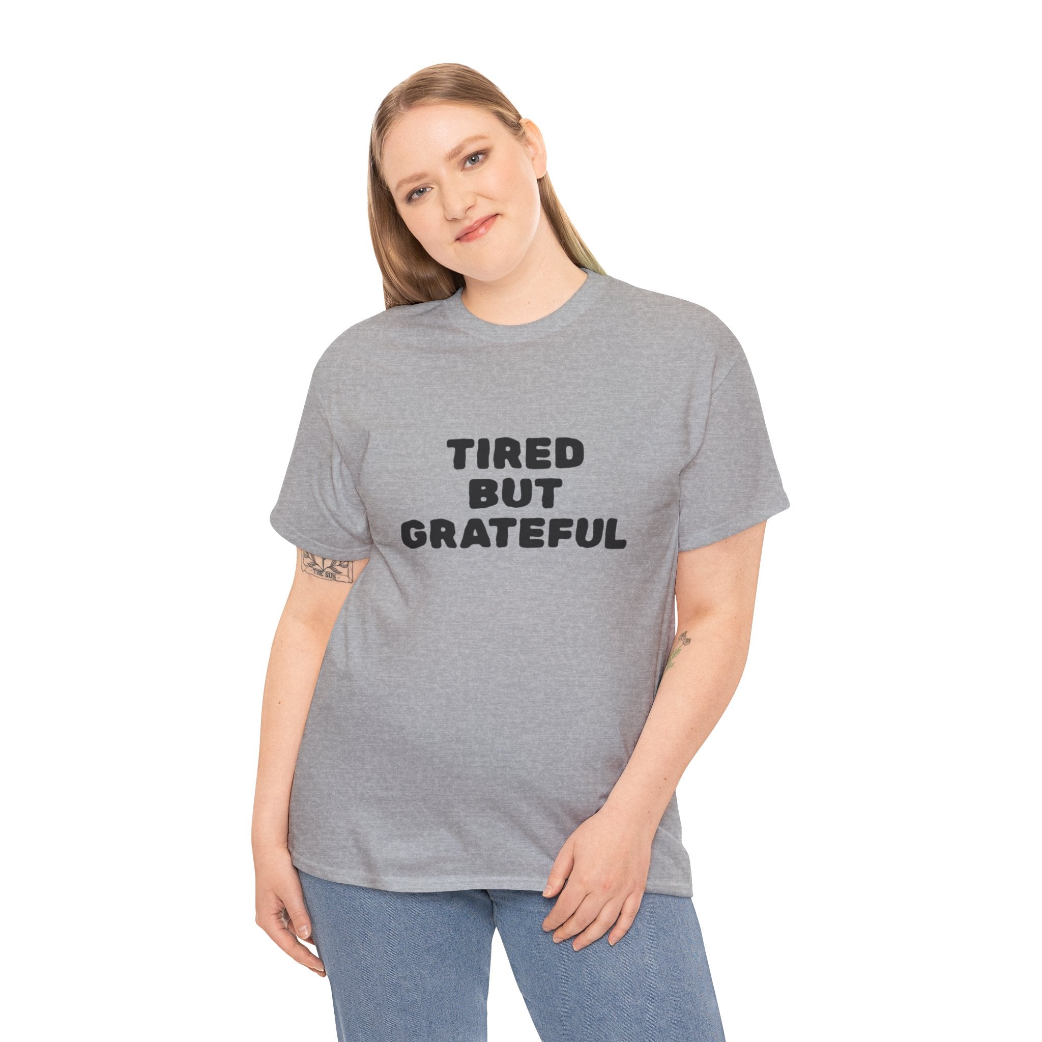 Tired But Grateful — T-Shirt