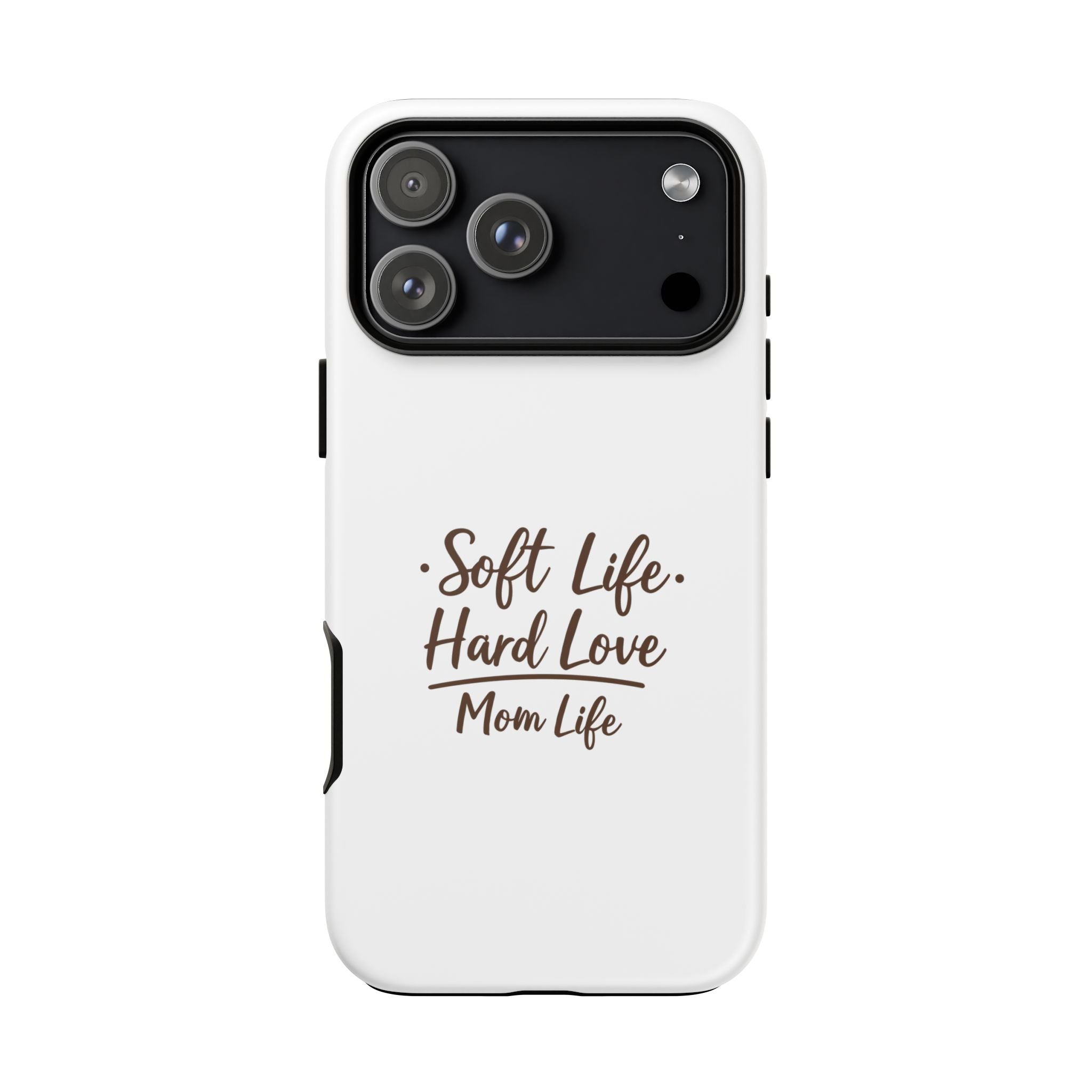 Soft Life Hard Love phone case - phone case - empowering mom gift