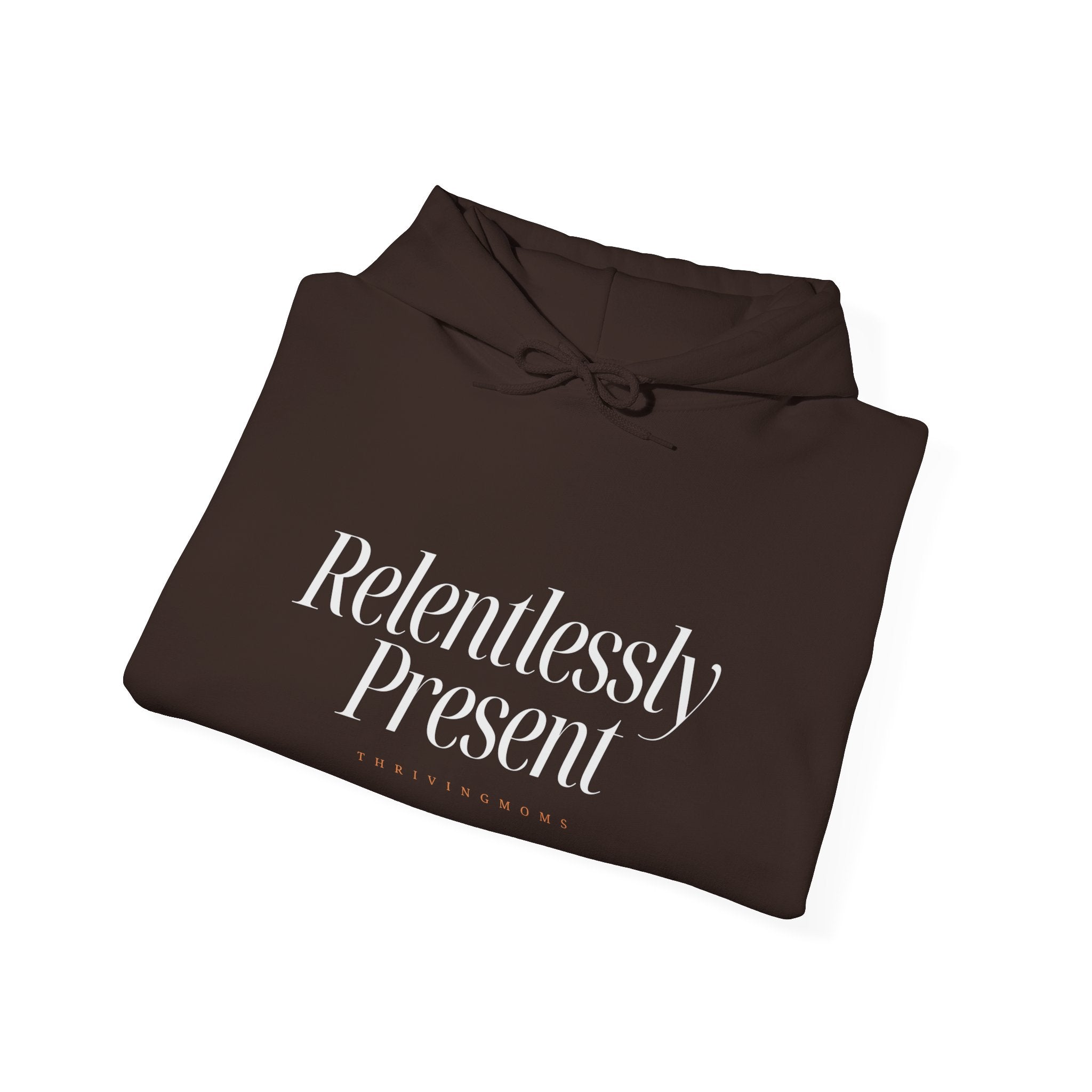 Relentlessly Present — Hoodie