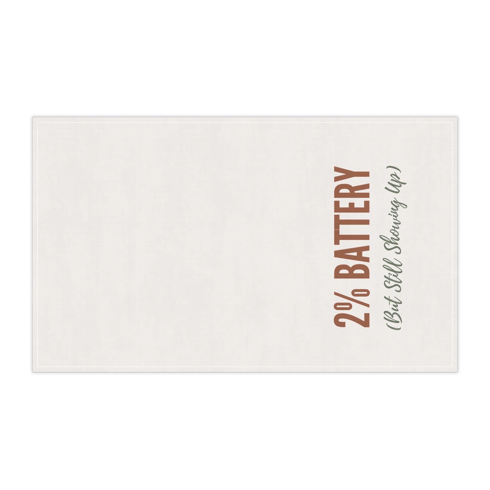 2% Battery But Still Showing Up Kitchen Towel - Cotton Twill - gift for moms
