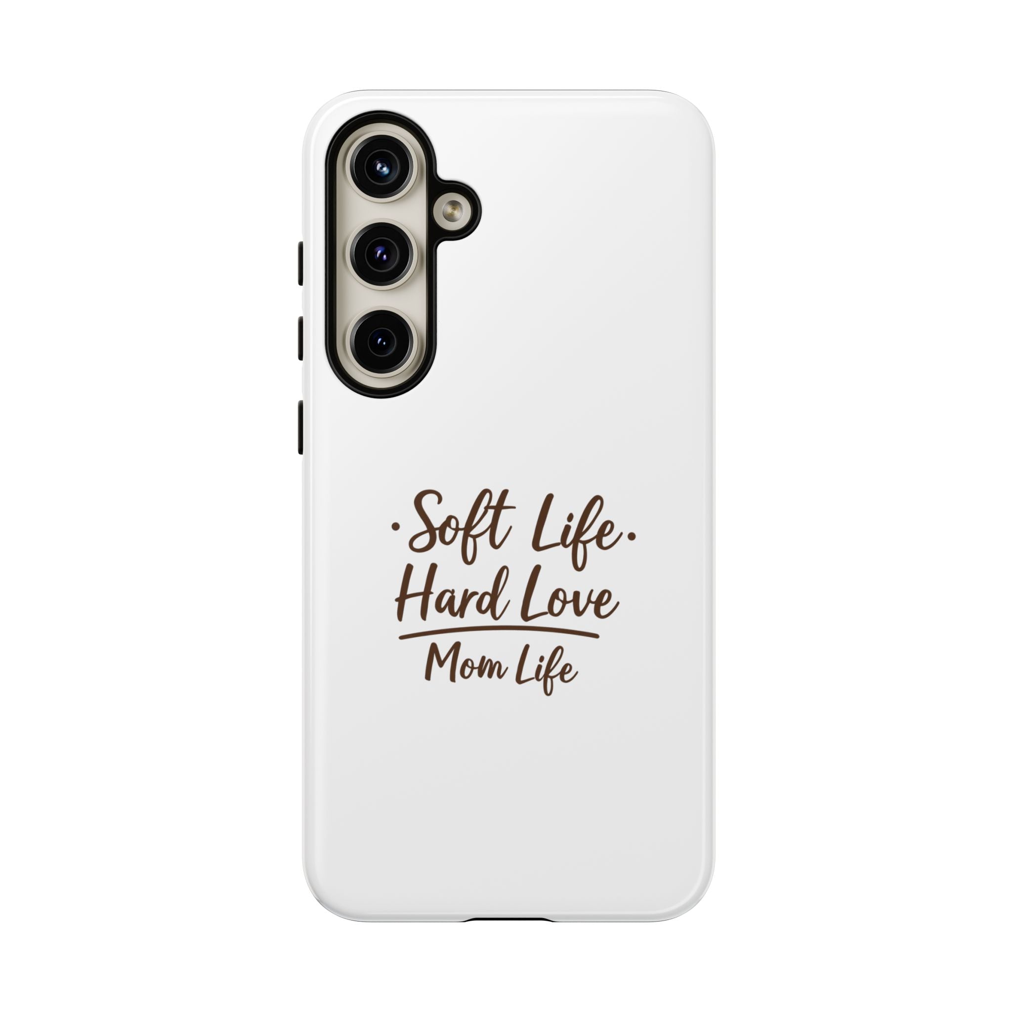 Soft Life Hard Love phone case - phone case - empowering mom gift