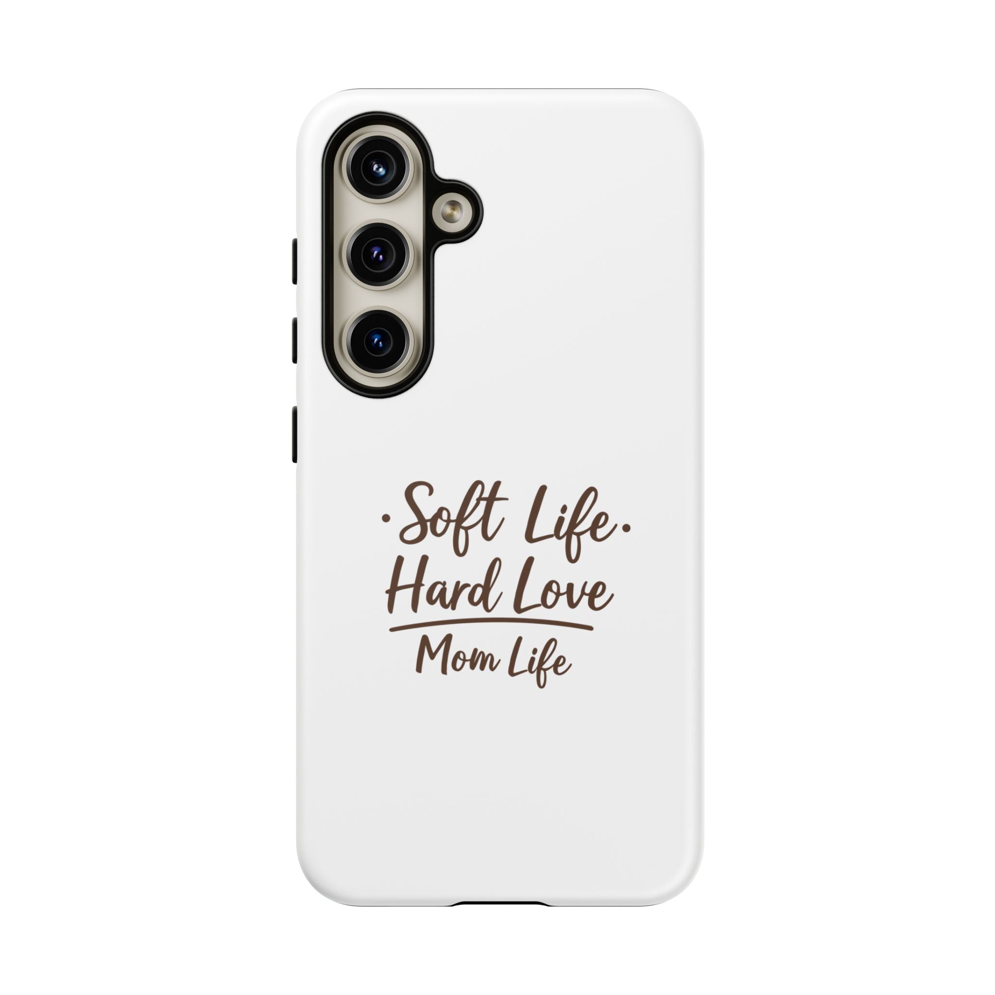 Soft Life Hard Love phone case - phone case - empowering mom gift