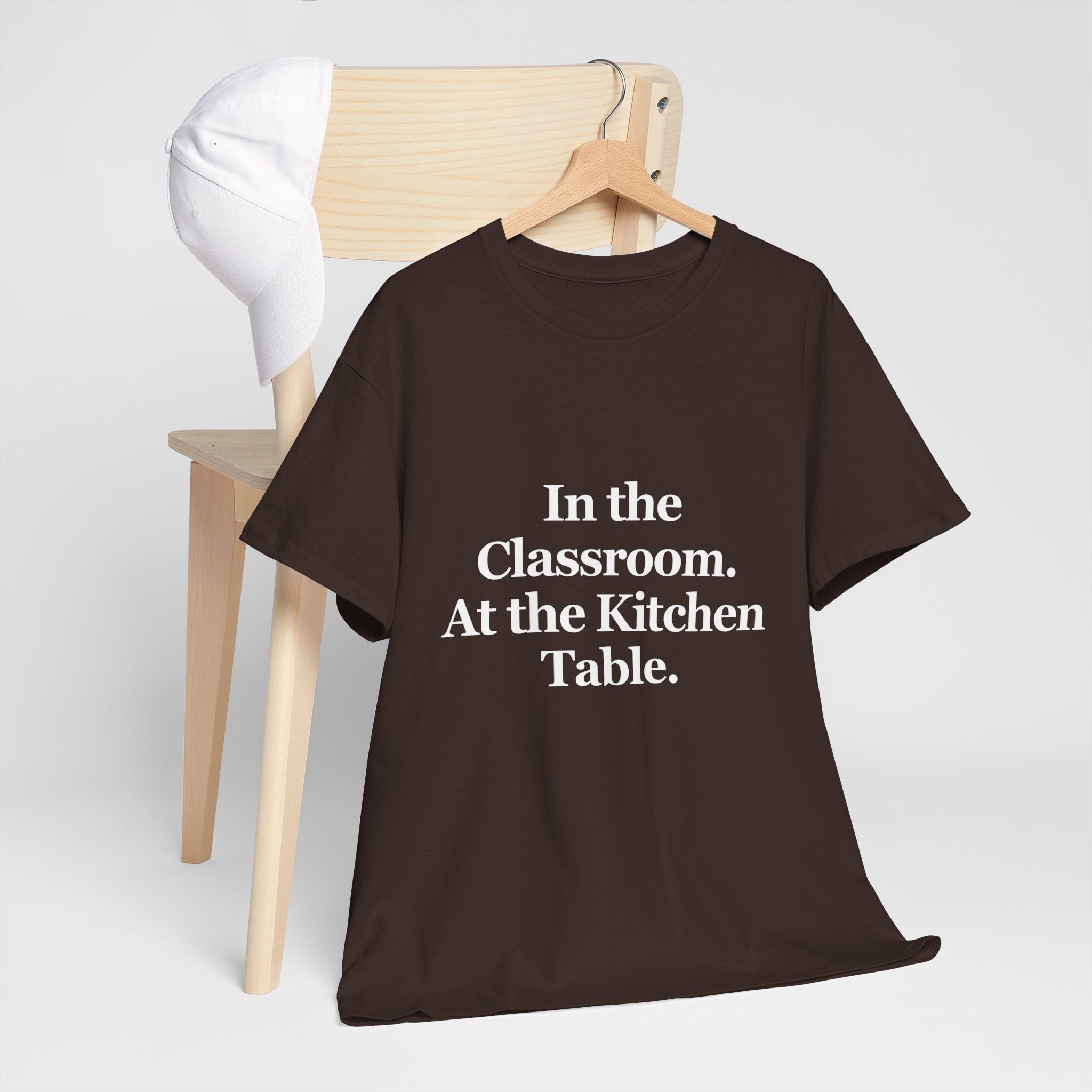 In the Classroom. At the Kitchen Table. — T-Shirt