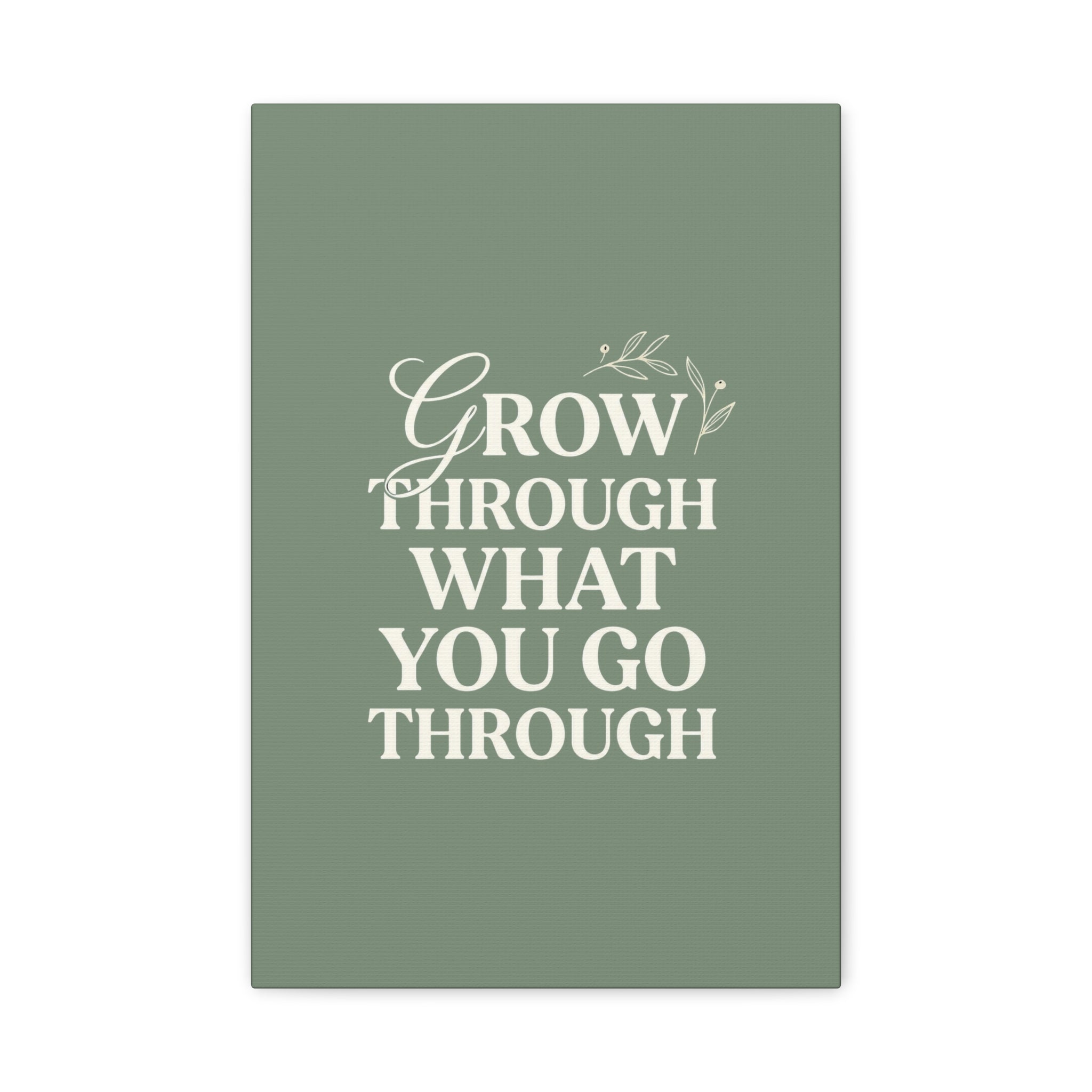 "Grow Through What You Go Through" Wall Art