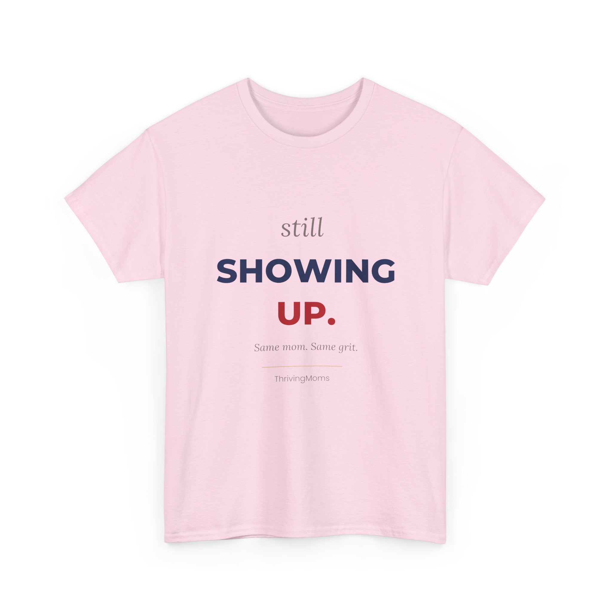 Still Showing Up Red and Blue Edition T-Shirt in Light Pink — worn with zero apologies — ThrivingMoms