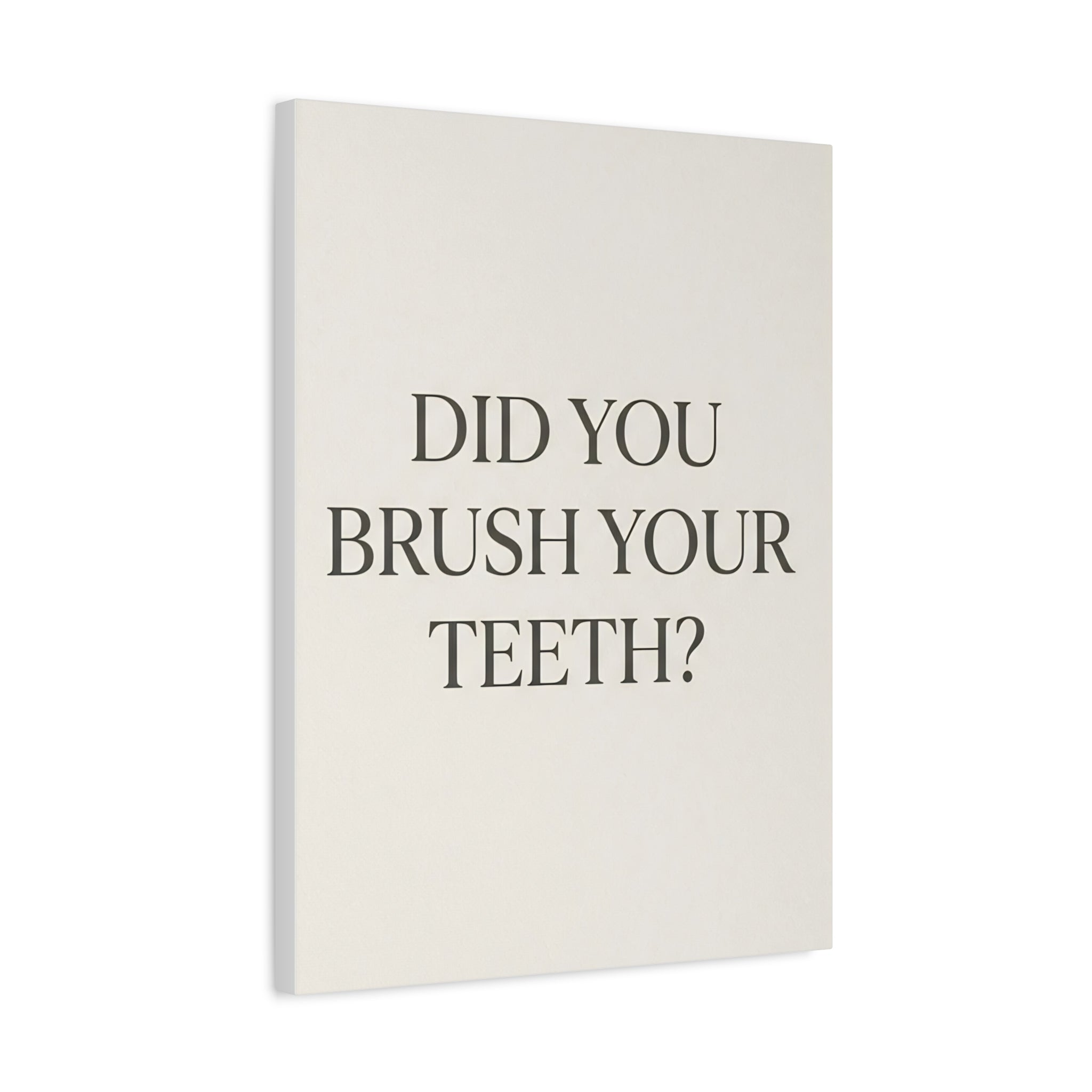 Did You Brush Your Teeth?
