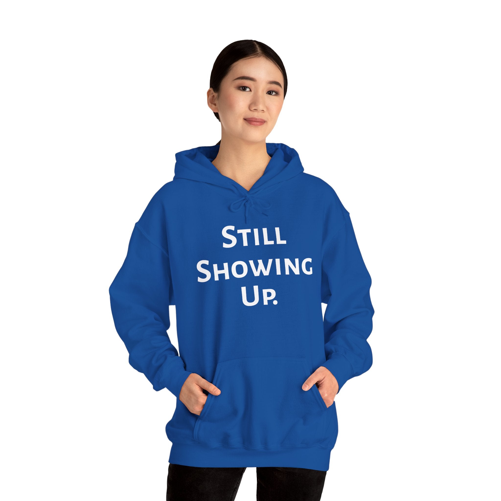 Still Showing Up - Hoodie