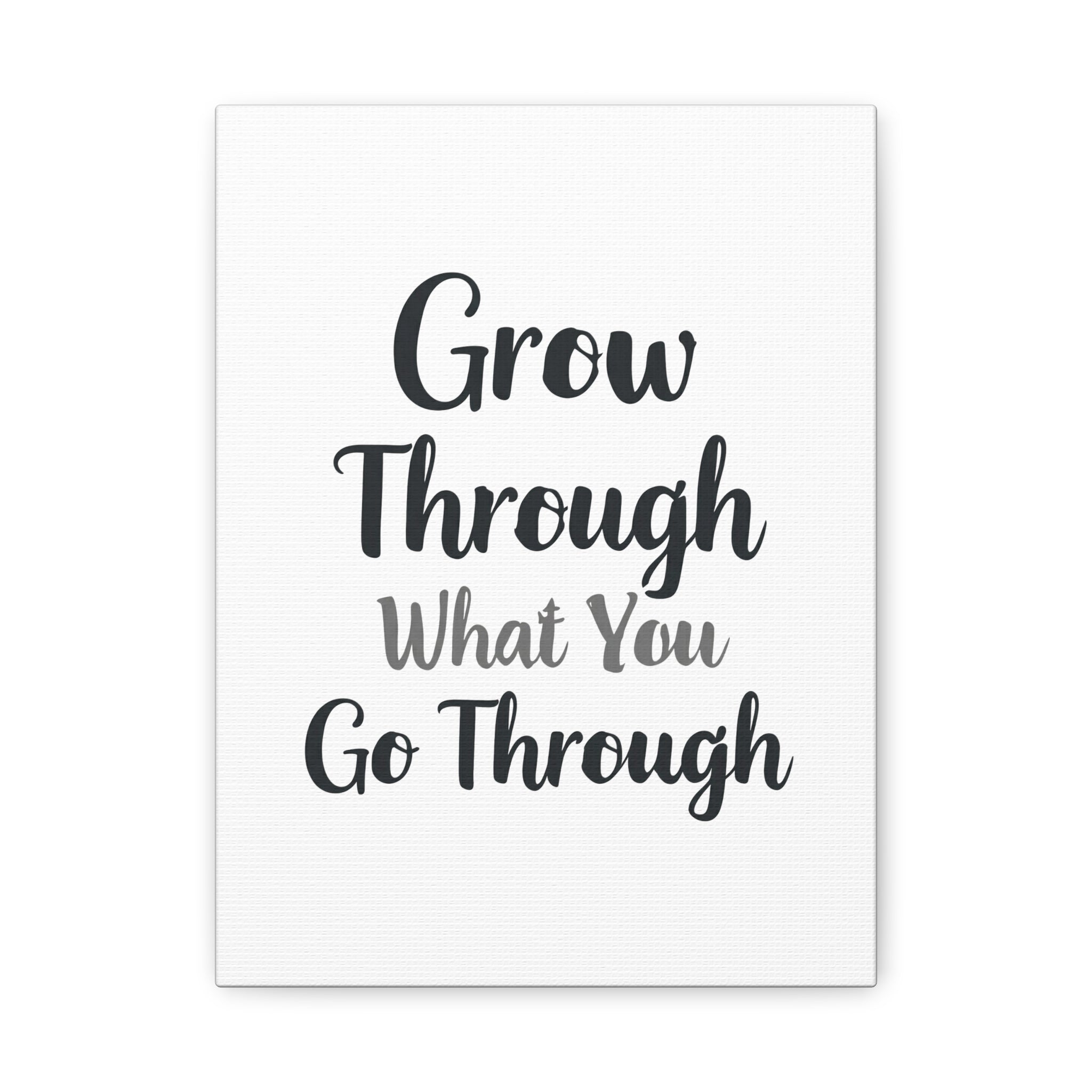 "Grow Through What You Go Through" Wall Art