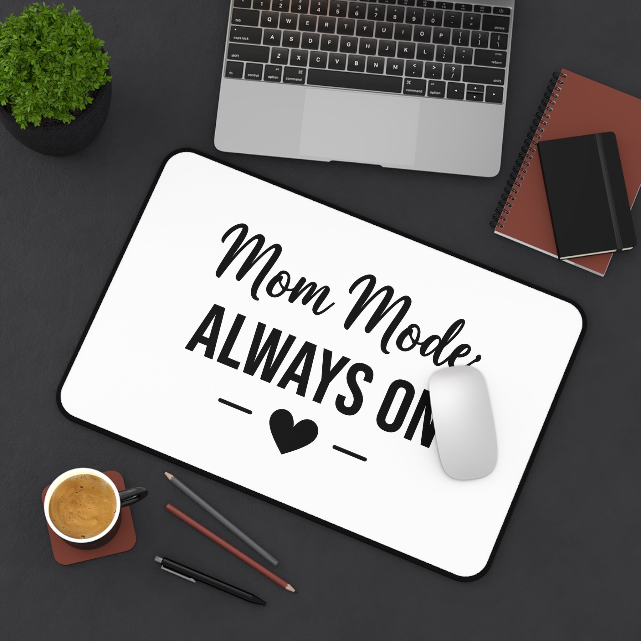 Mom Mode Always On desk mat - desk mat - gift for busy moms