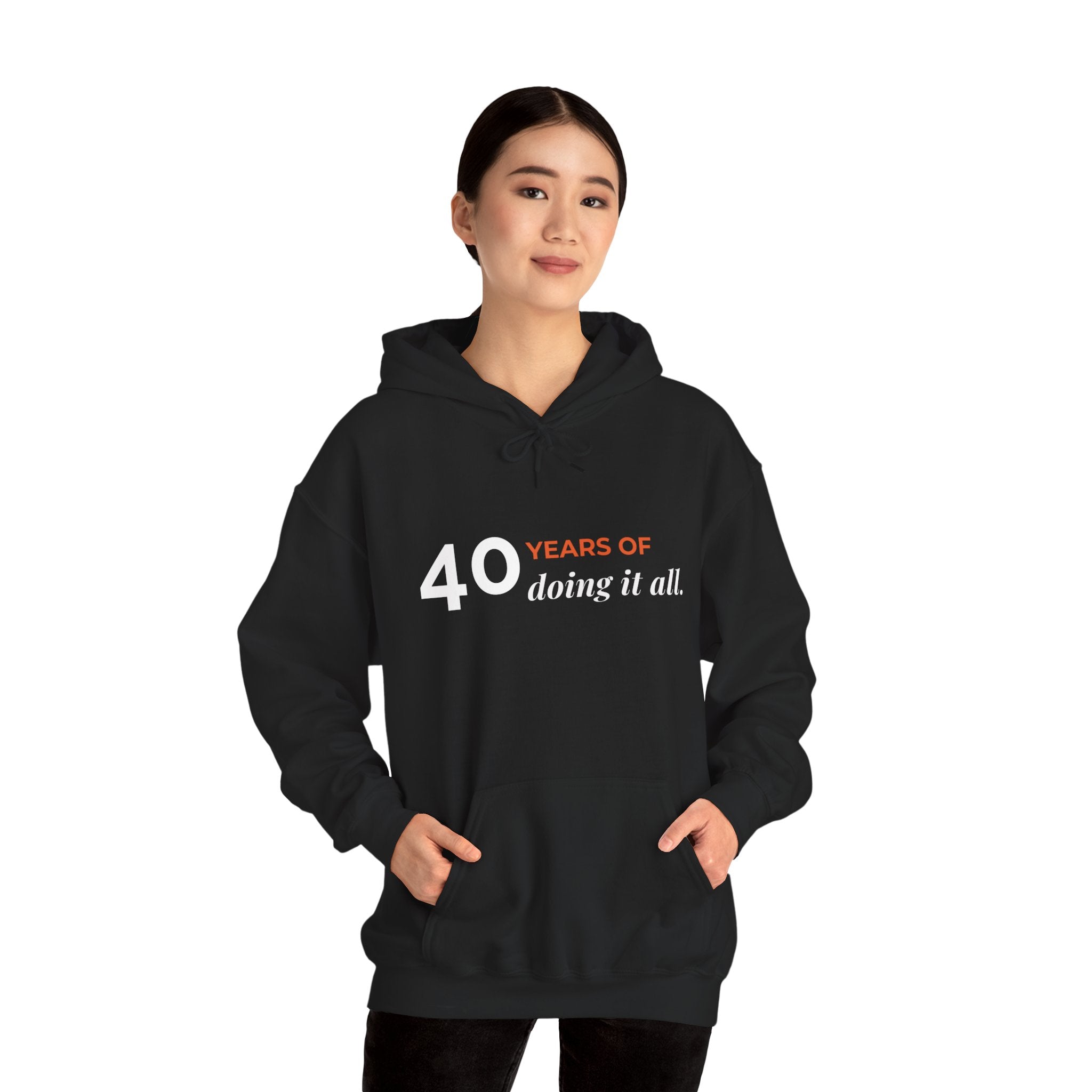 40 Years of Doing It All — Hoodie