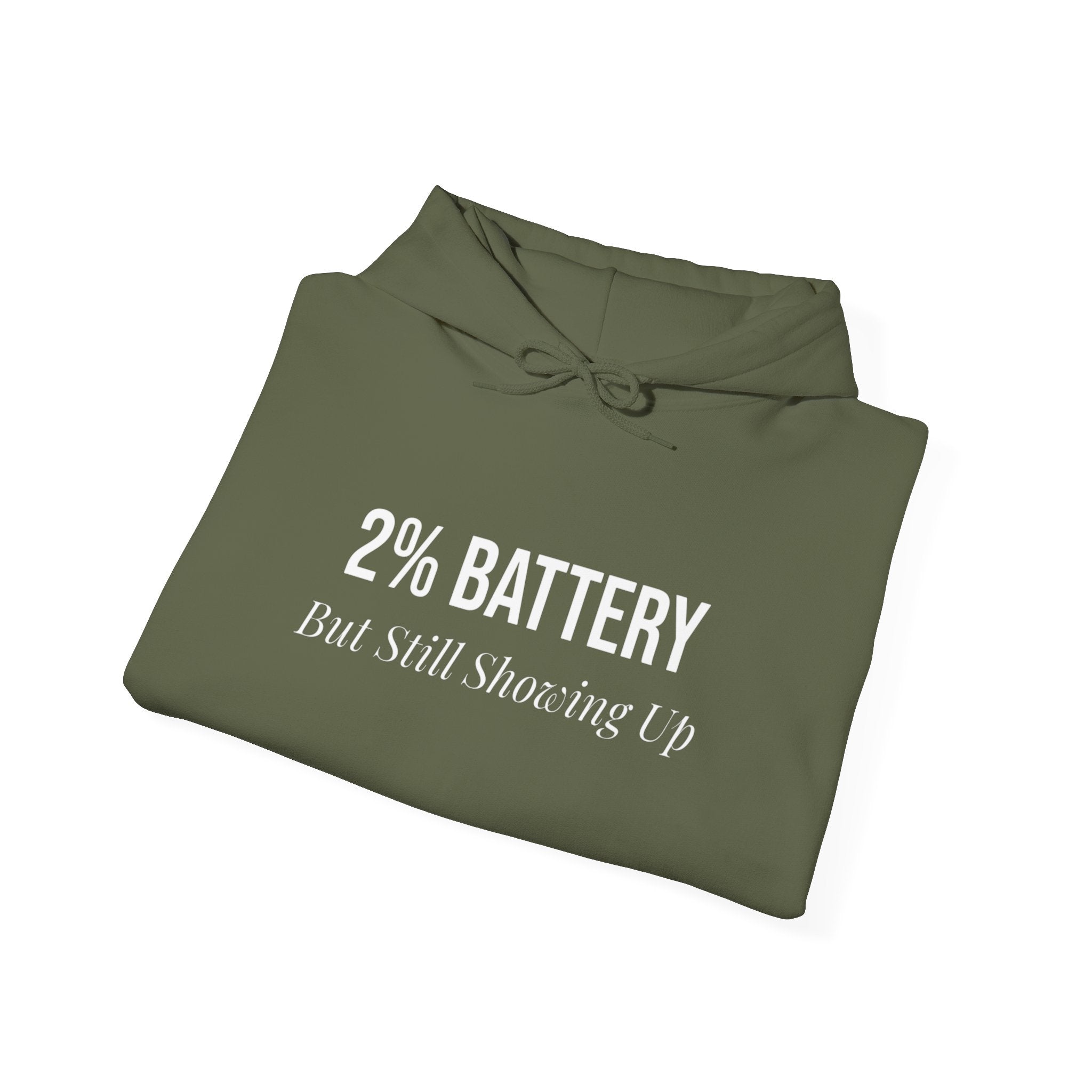 2% Battery But Still Showing Up Hoodie - Military Green - gift for moms