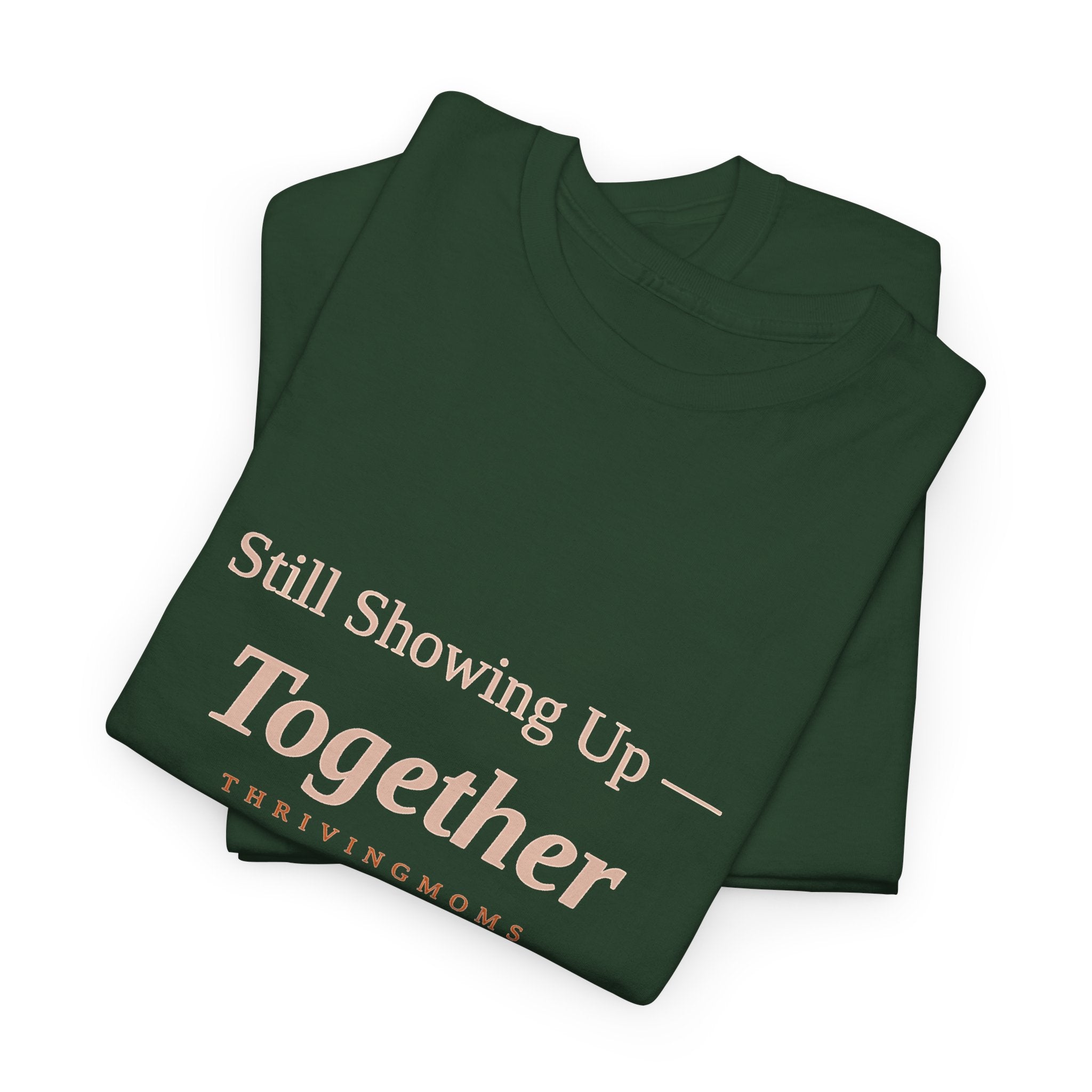 Still Showing Up Together — Graphic Tee