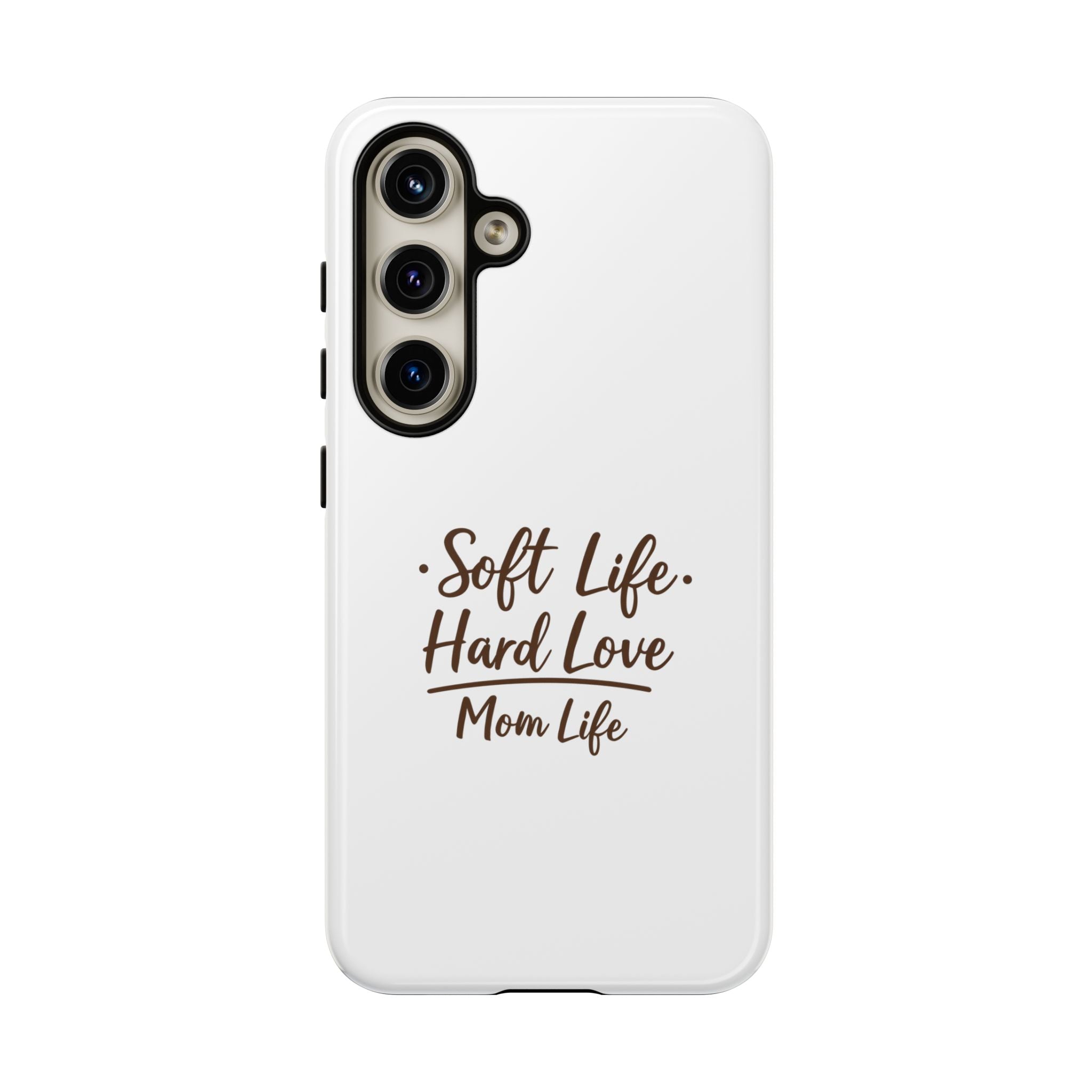 Soft Life Hard Love phone case - phone case - empowering mom gift