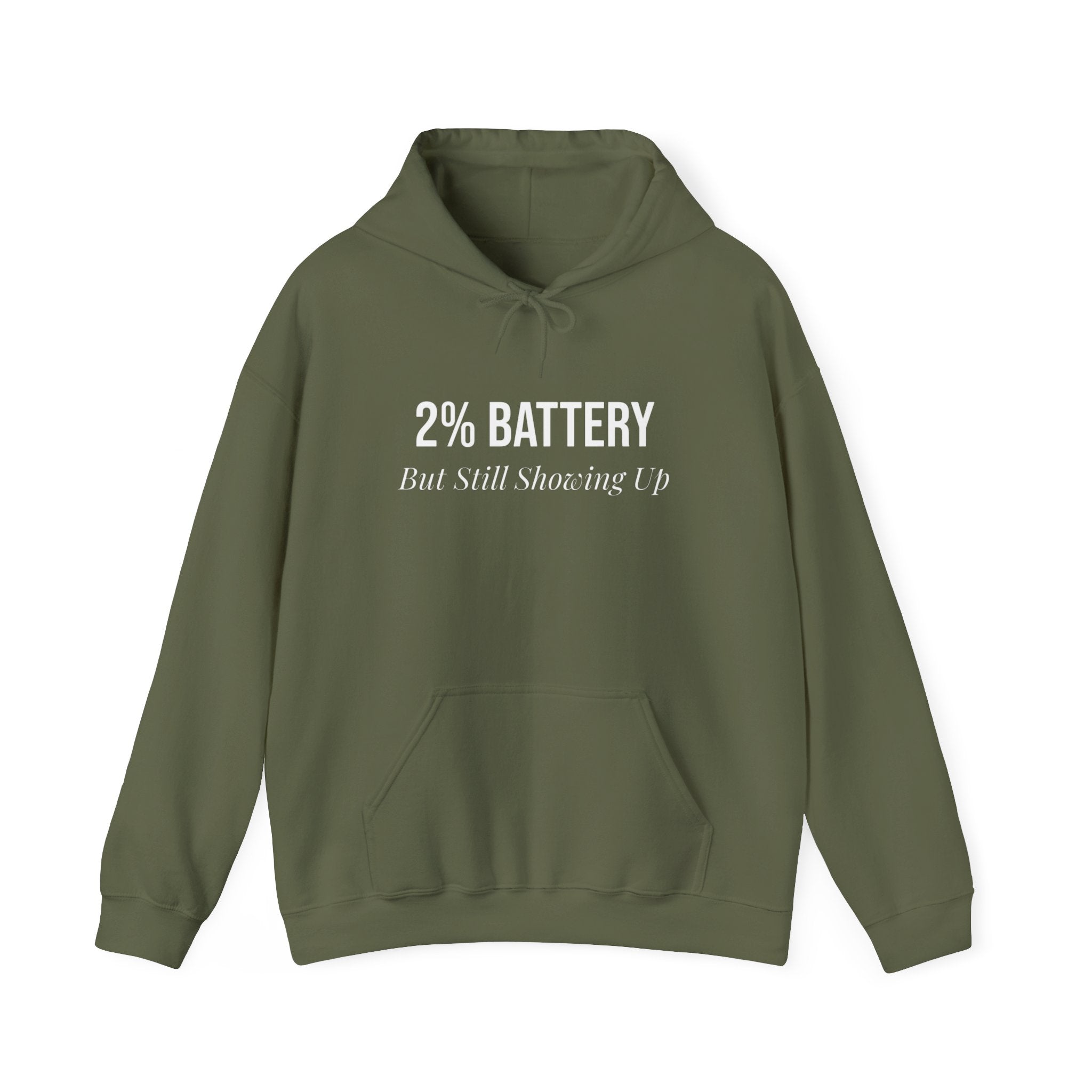 2% Battery But Still Showing Up Hoodie - Military Green - gift for moms