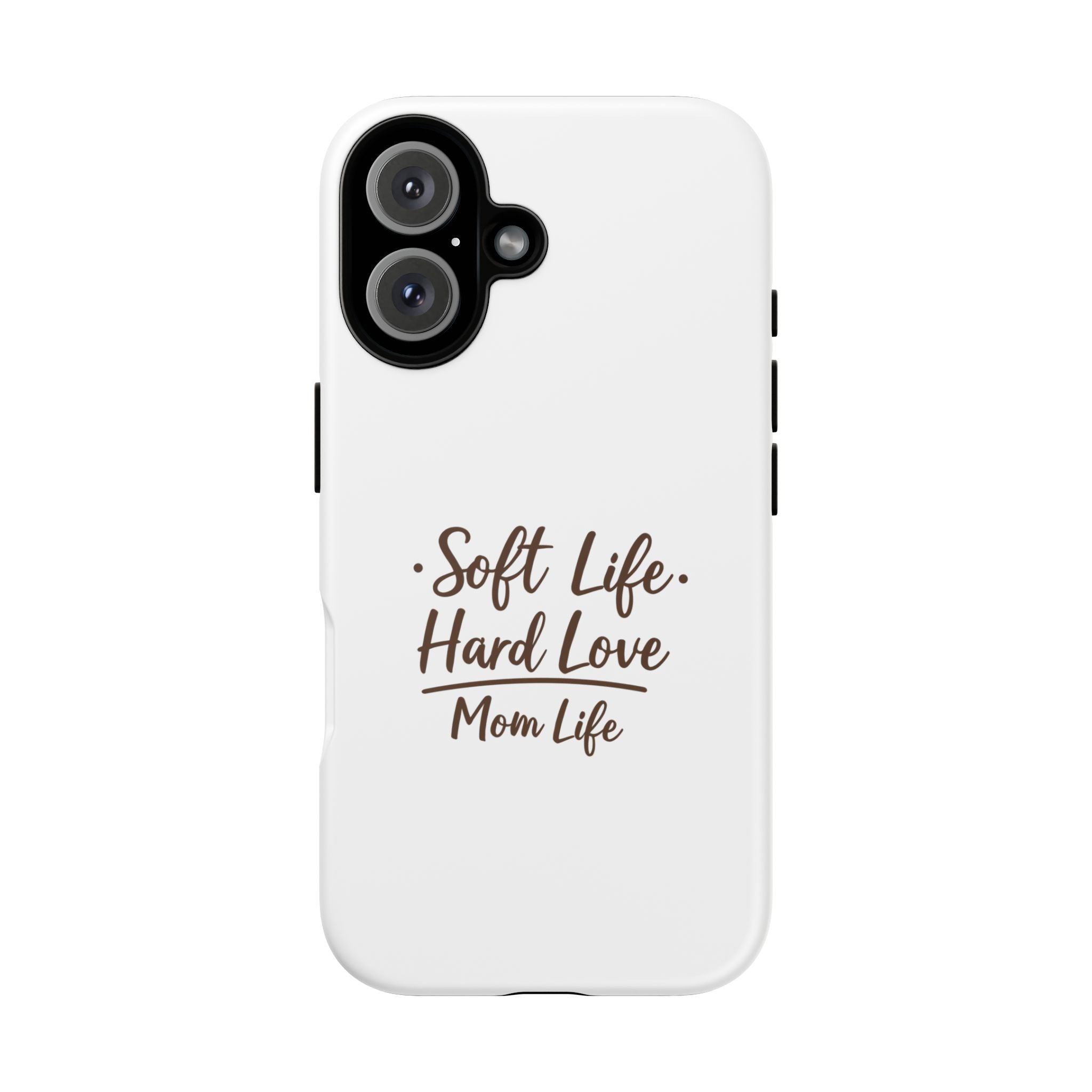 Soft Life Hard Love phone case - phone case - empowering mom gift