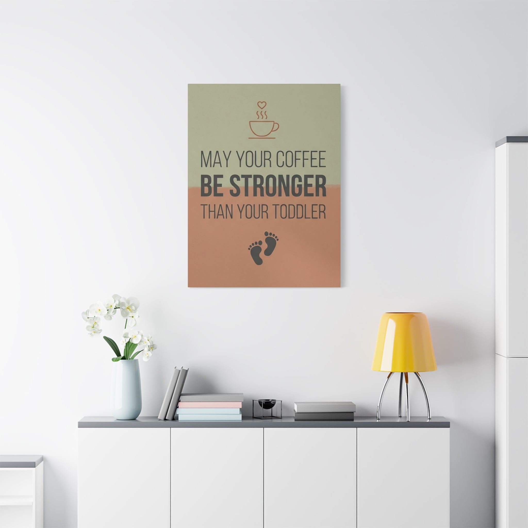 May Your Coffee Be Stronger Than Your Toddler