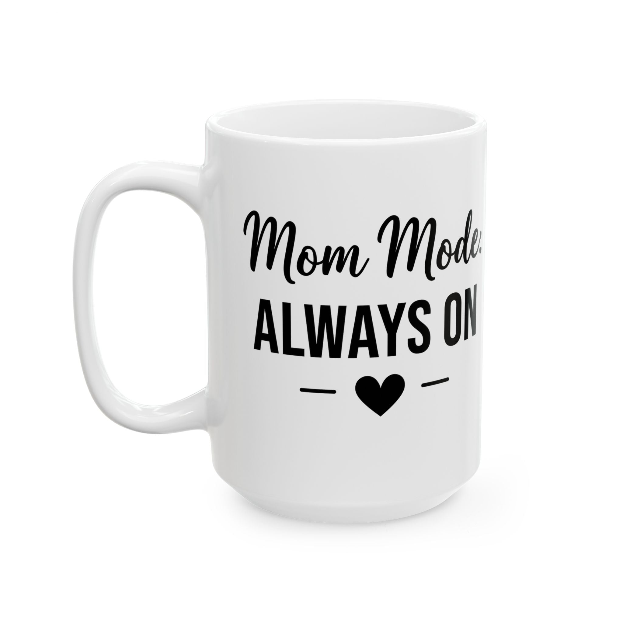 Mom Mode Always On ceramic mug - mug - funny gift for moms