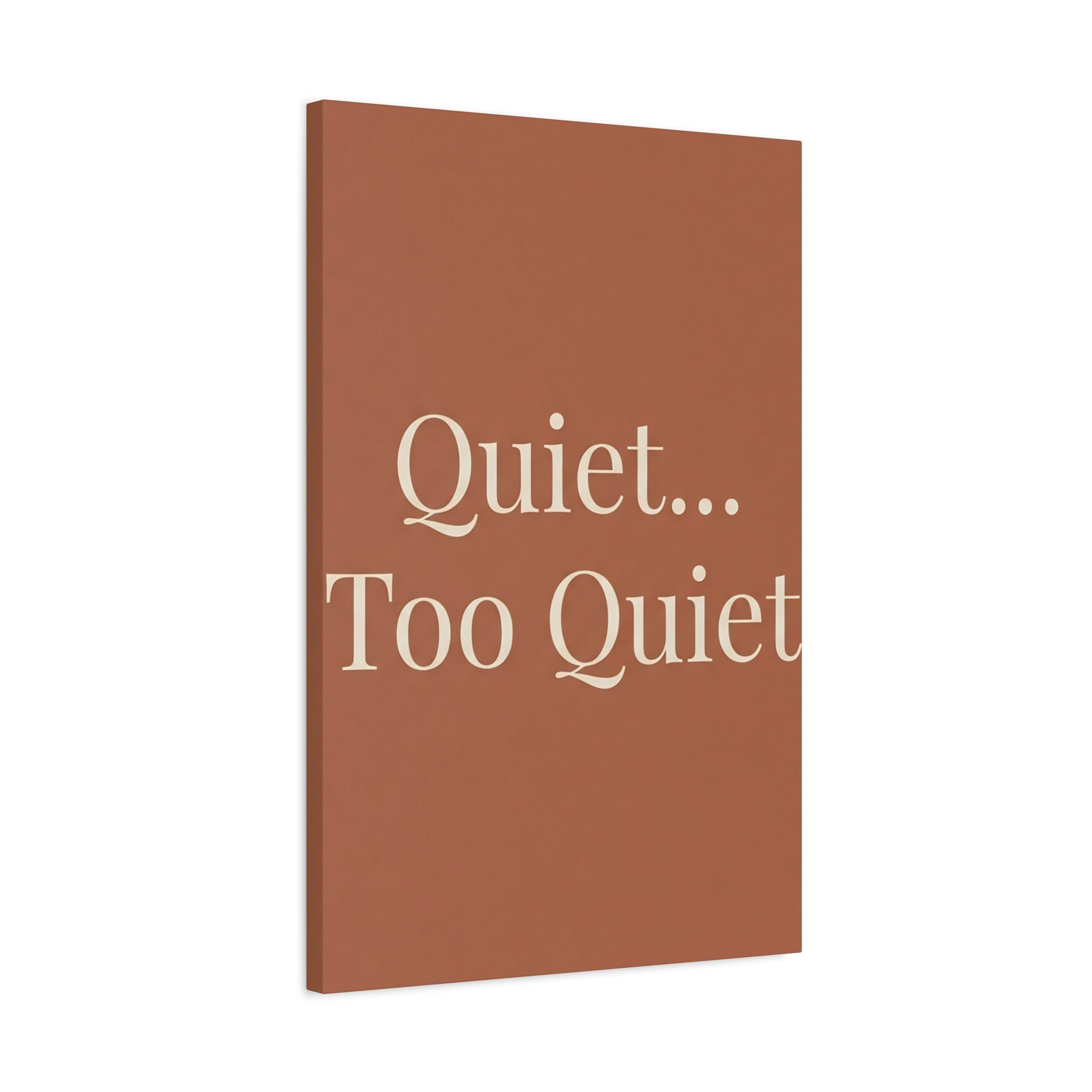 Quiet... Too Quiet