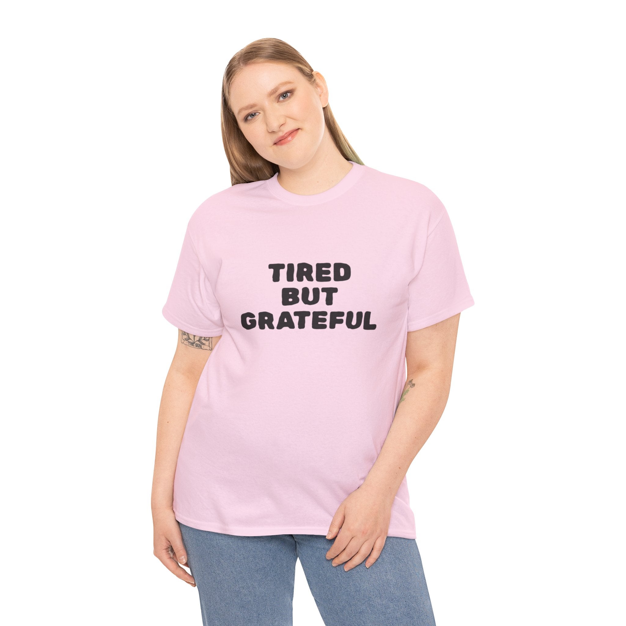 Tired But Grateful — T-Shirt