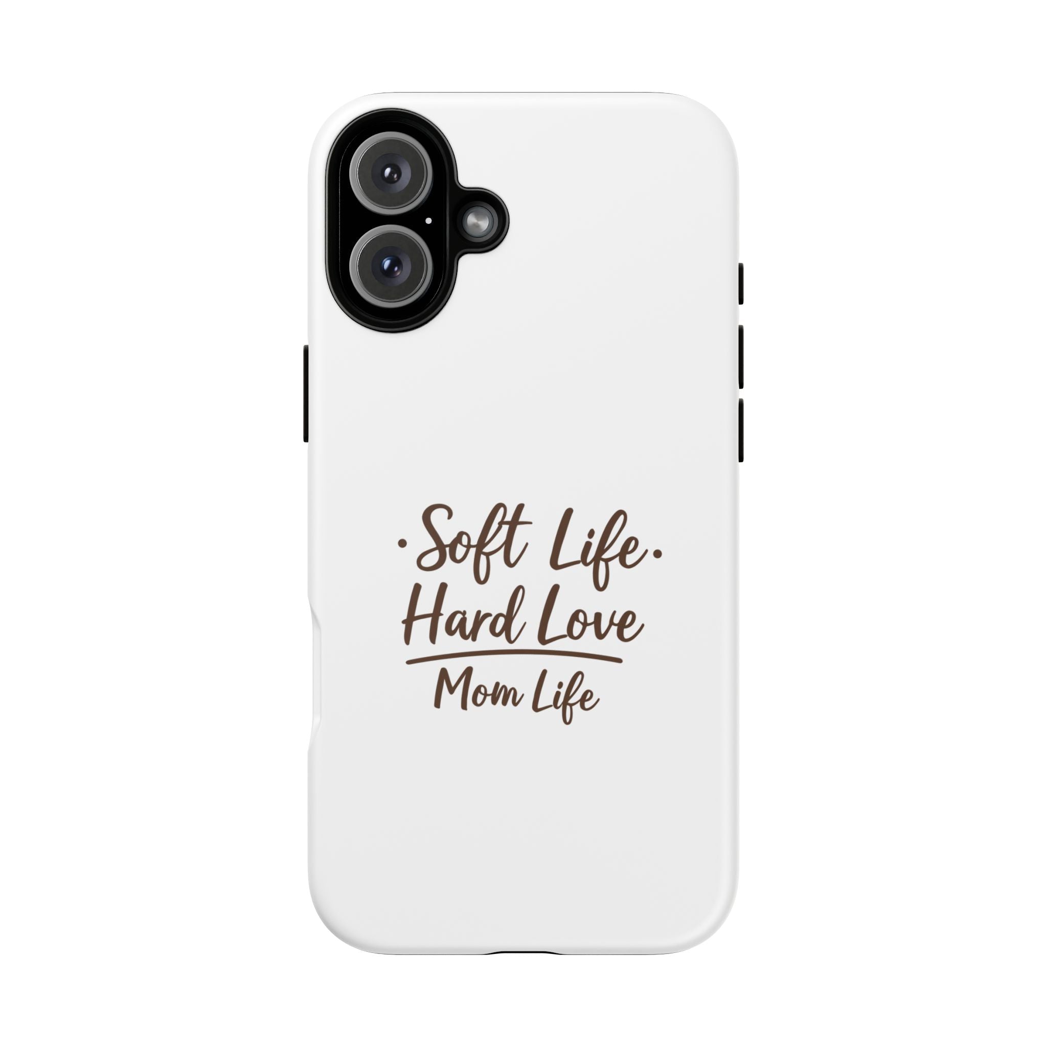 Soft Life Hard Love phone case - phone case - empowering mom gift