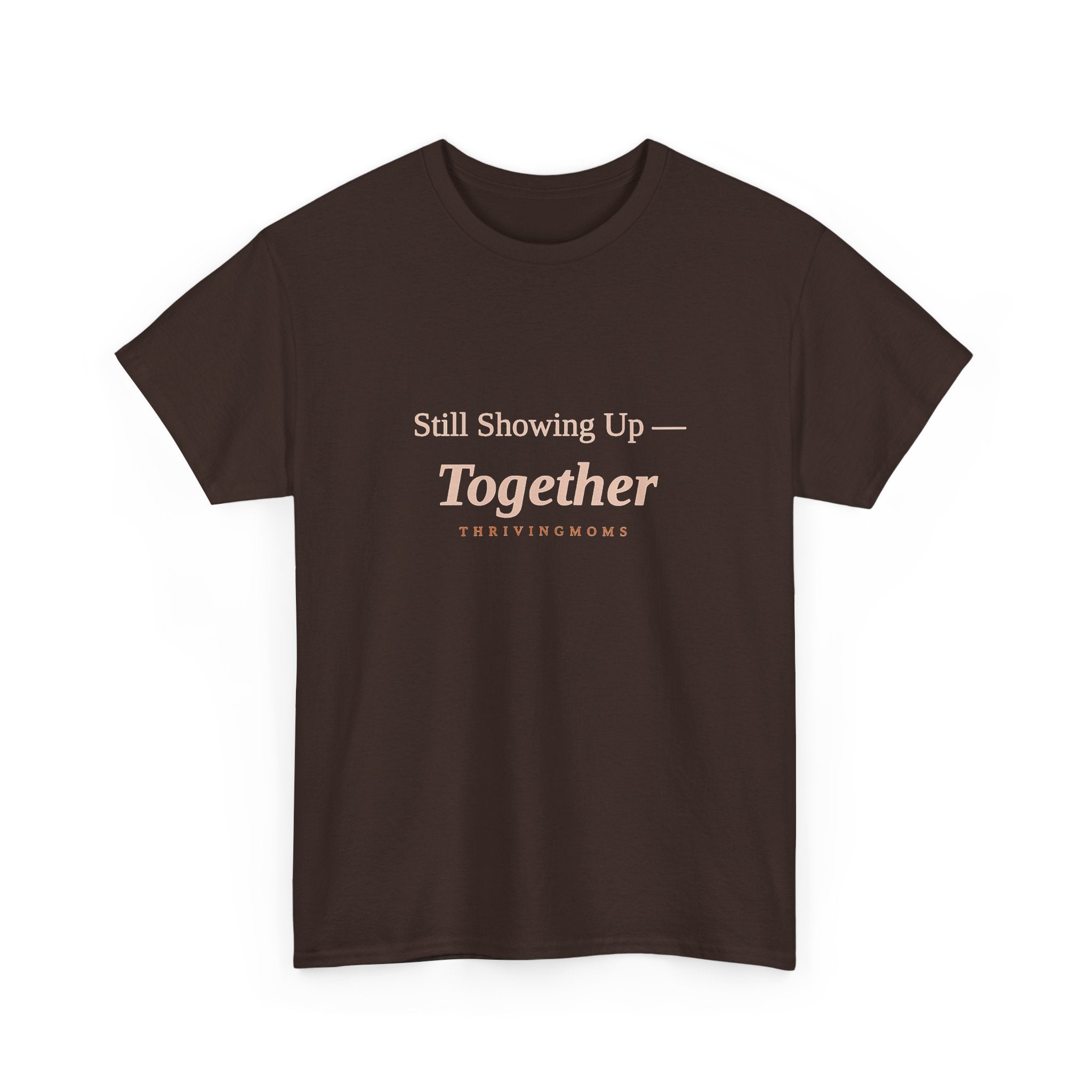 Still Showing Up Together — Graphic Tee
