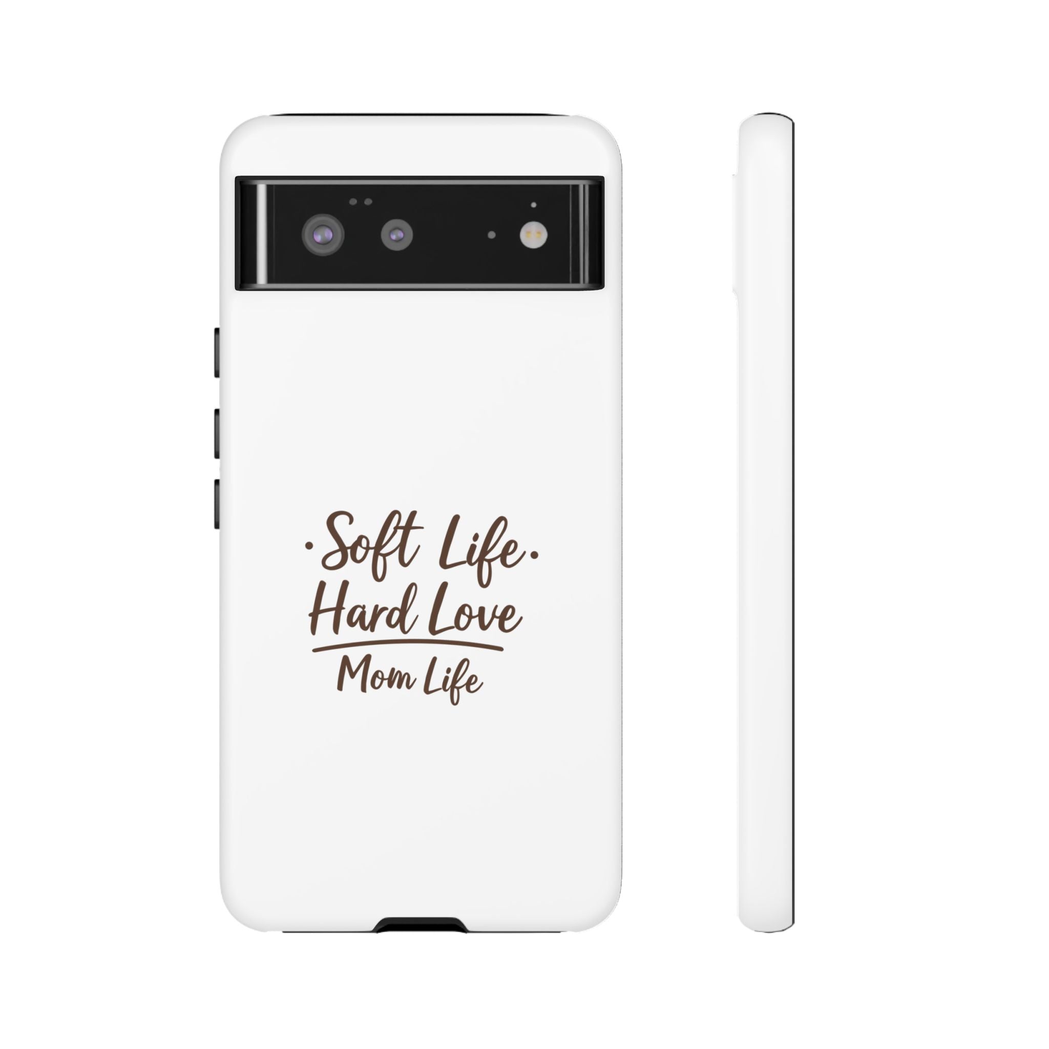 Soft Life Hard Love phone case - phone case - empowering mom gift