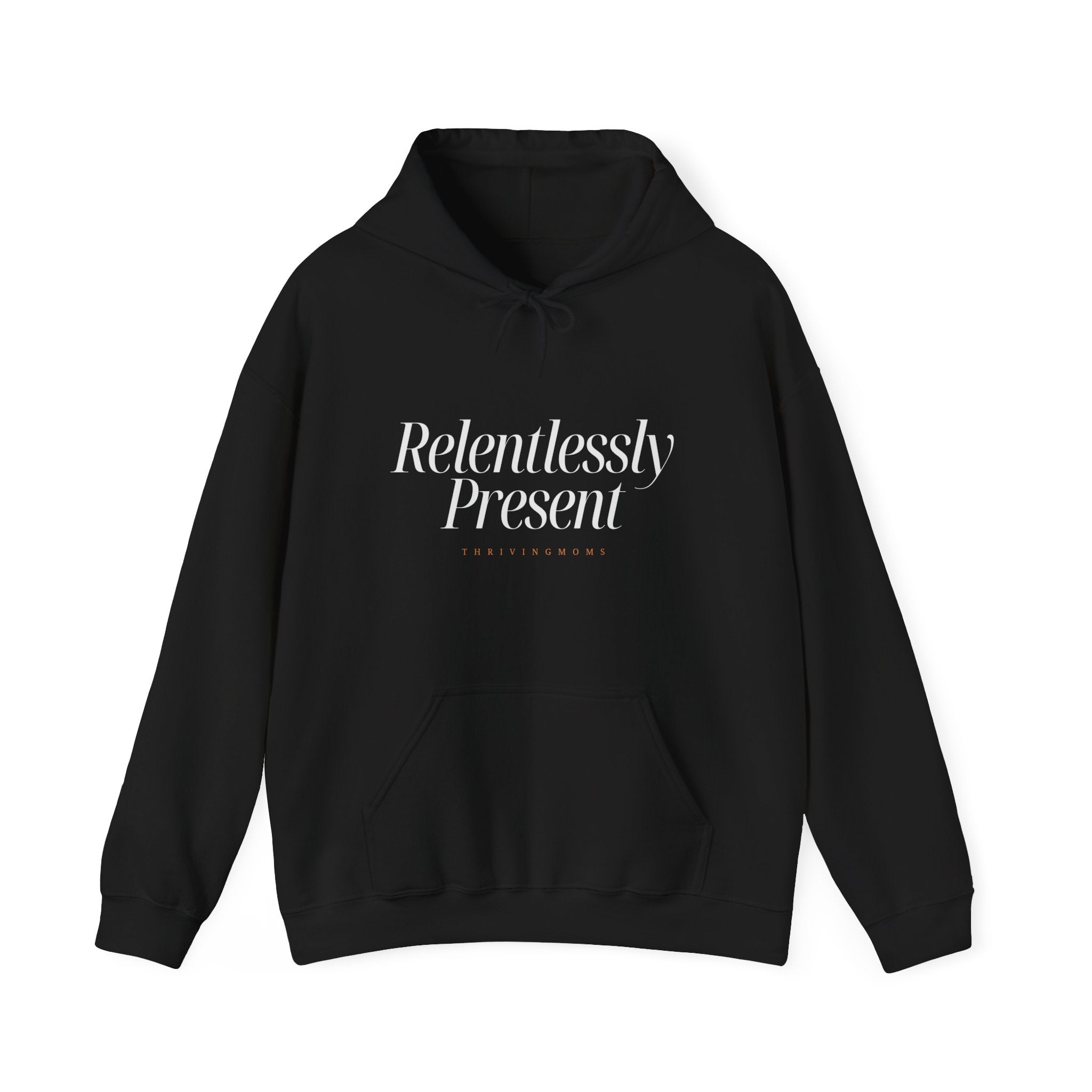 Relentlessly Present — Hoodie