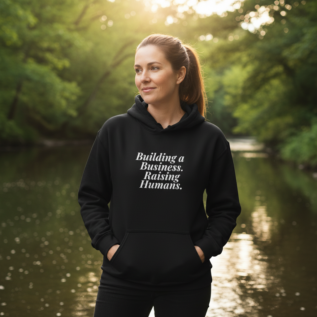 Building a Business. Raising Humans. — Hoodie