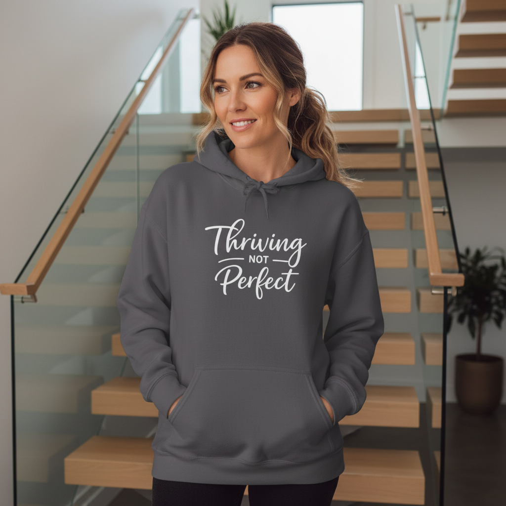 Thriving Not Perfect (Script) — Hoodie